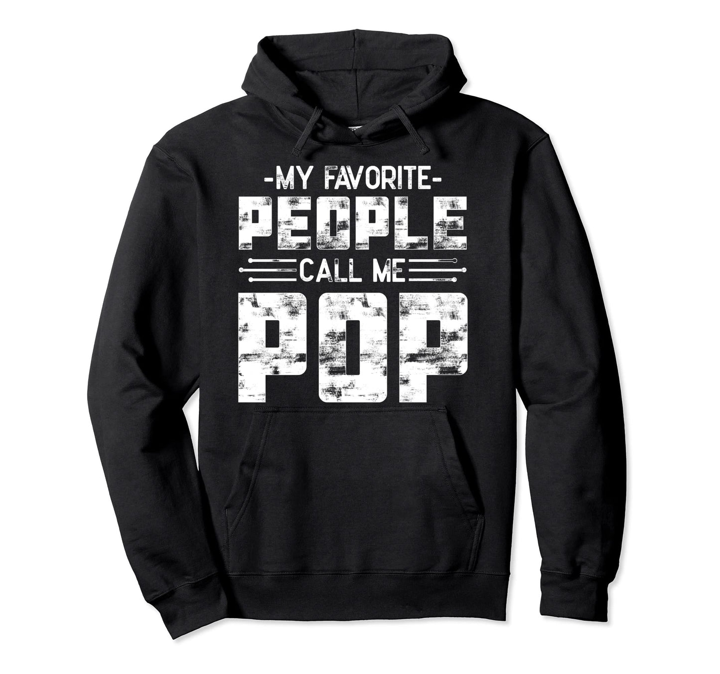 My Favorite People Call Me Pop Hoodie - Streetwear Style for Adults - T-Shirt, Sweatshirt, Hoodie