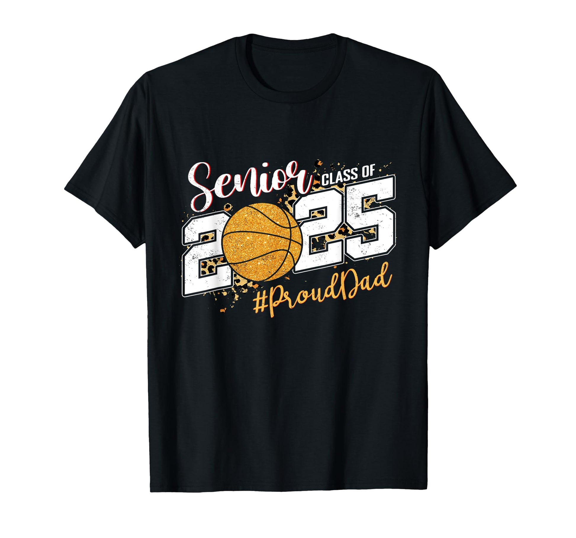 Proud Dad 2025 Senior Basketball Graduation T-Shirt - Trendy Graphic Unisex - T-Shirt, Sweatshirt, Hoodie