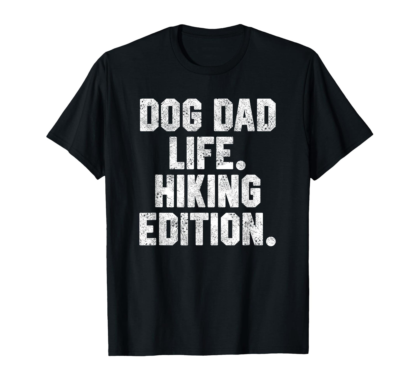 Funny Hiking Dad Dog Dad Life T-Shirt - Fun Novelty Design Men Women - T-Shirt, Sweatshirt, Hoodie