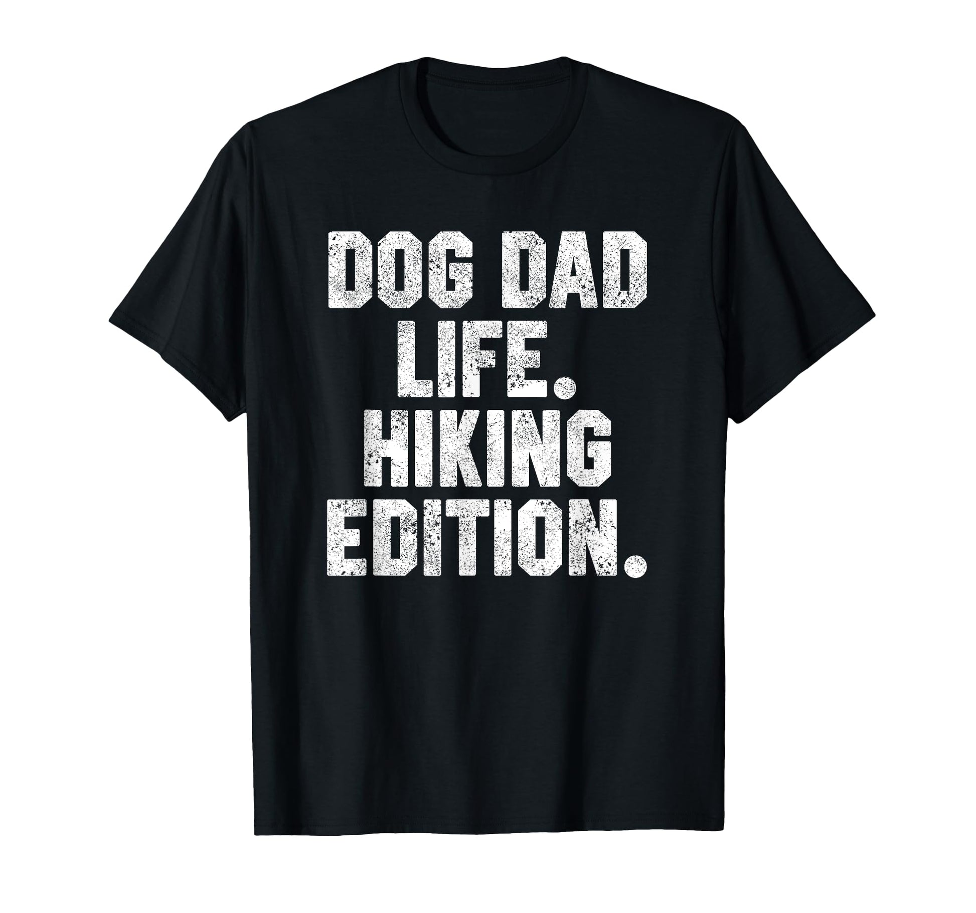 Funny Hiking Dad Dog Dad Life T-Shirt - Fun Novelty Design Men Women - T-Shirt, Sweatshirt, Hoodie