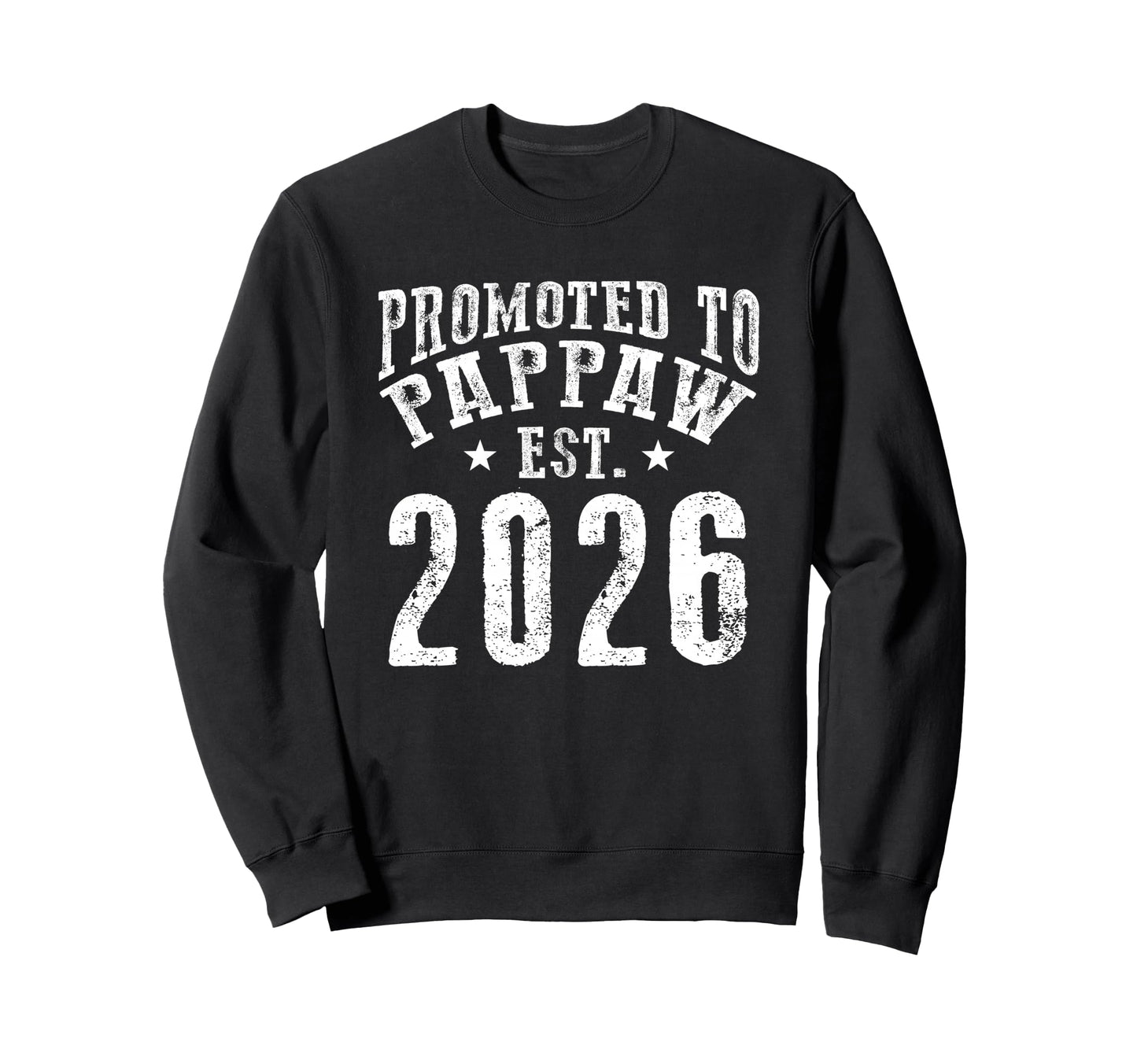Promoted To Pappaw Est 2026 Sweatshirt - Casual Everyday Wear for Adults - T-Shirt, Sweatshirt, Hoodie
