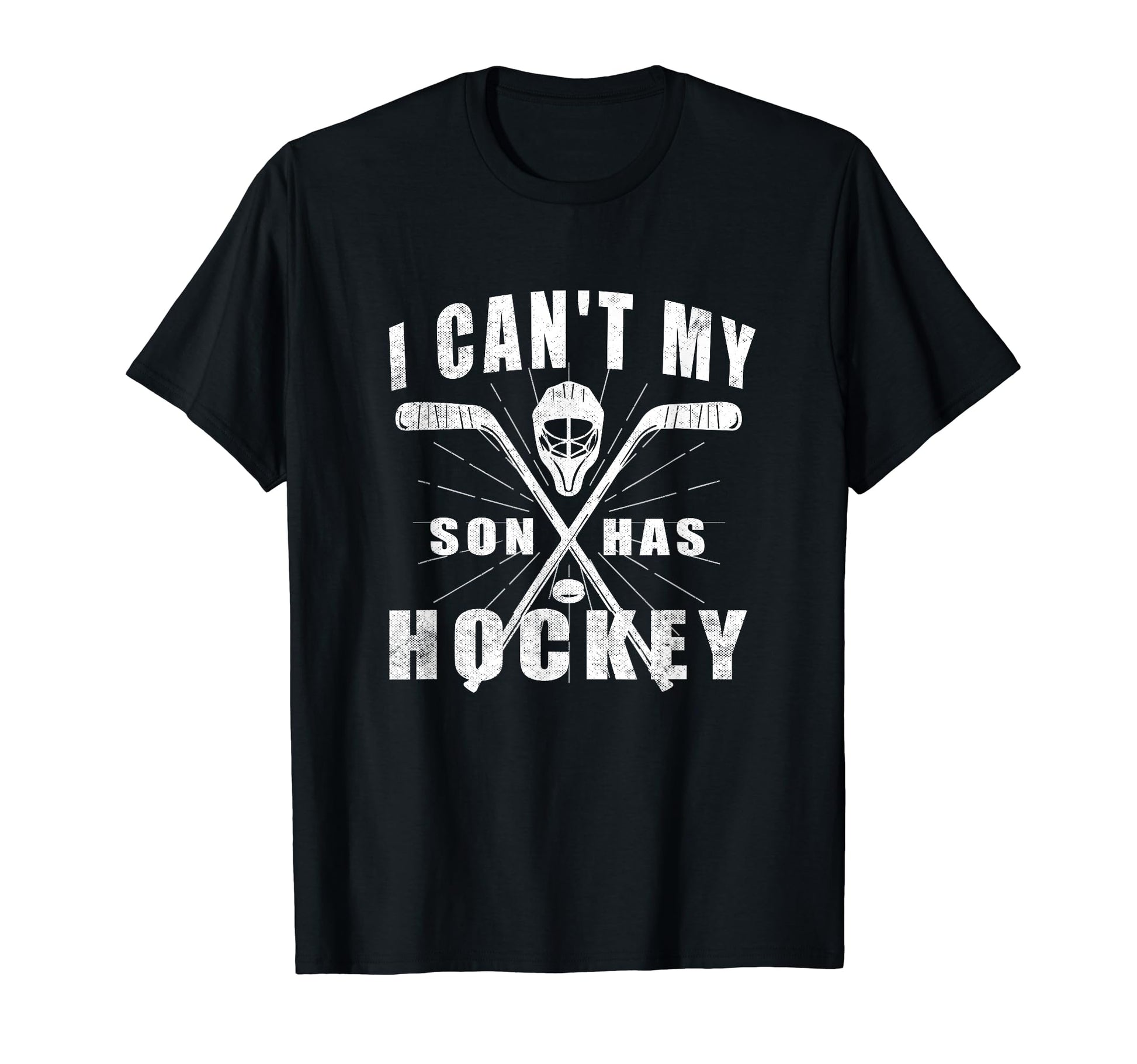 I Cant My Son Has Hockey Funny Mom T-Shirt - Novelty Apparel for Adults - T-Shirt, Sweatshirt, Hoodie