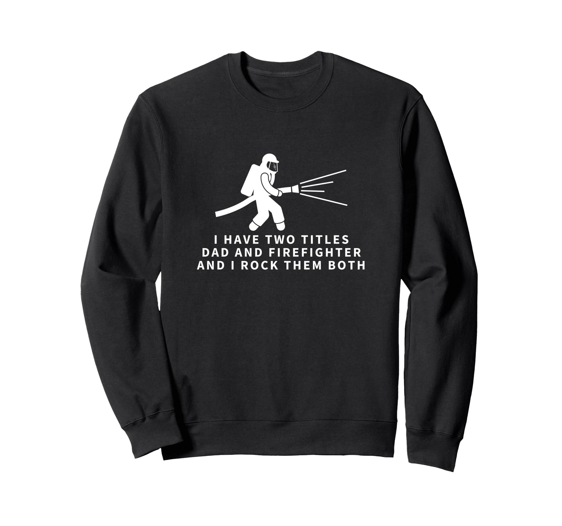 Firefighter And Dad Proud Funny Sweatshirt - Aesthetic Graphic for Adults - T-Shirt, Sweatshirt, Hoodie
