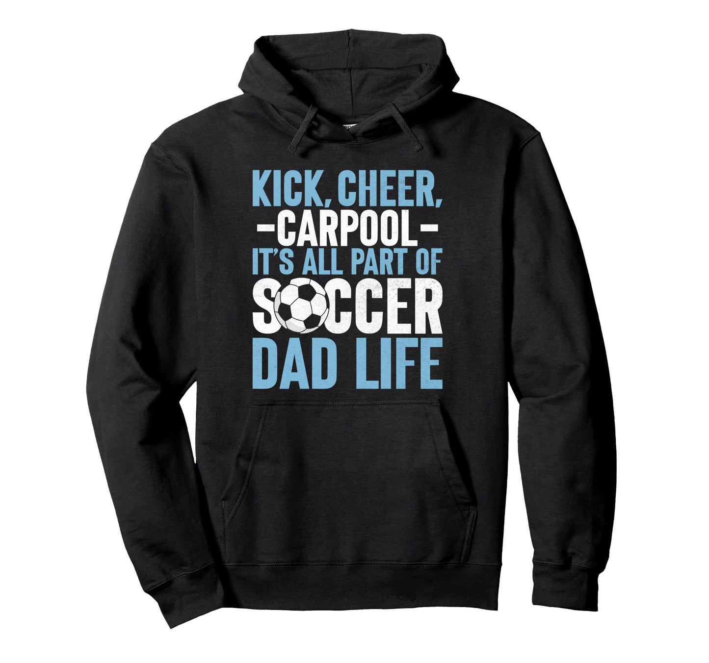 Its All Part Soccer Dad Life Soccer Dad Hoodie - Fun Novelty Design Unisex - T-Shirt, Sweatshirt, Hoodie