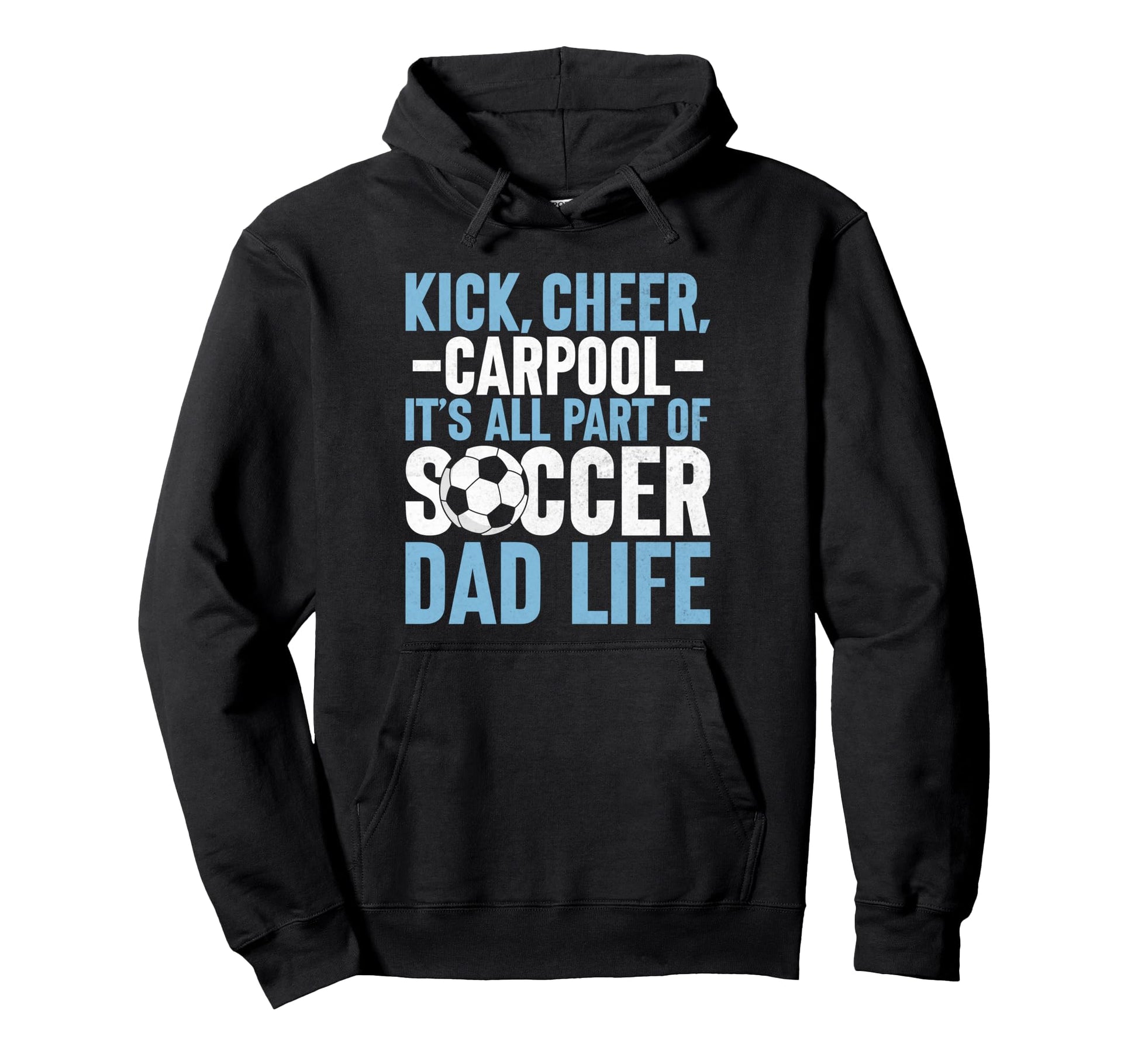 Its All Part Soccer Dad Life Soccer Dad Hoodie - Fun Novelty Design Unisex - T-Shirt, Sweatshirt, Hoodie