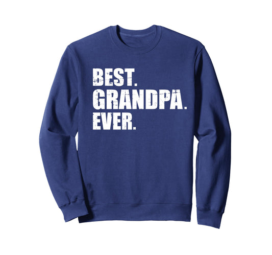 Best Grandpa Ever Sweatshirt - Minimalist Print for Adults - T-Shirt, Sweatshirt, Hoodie