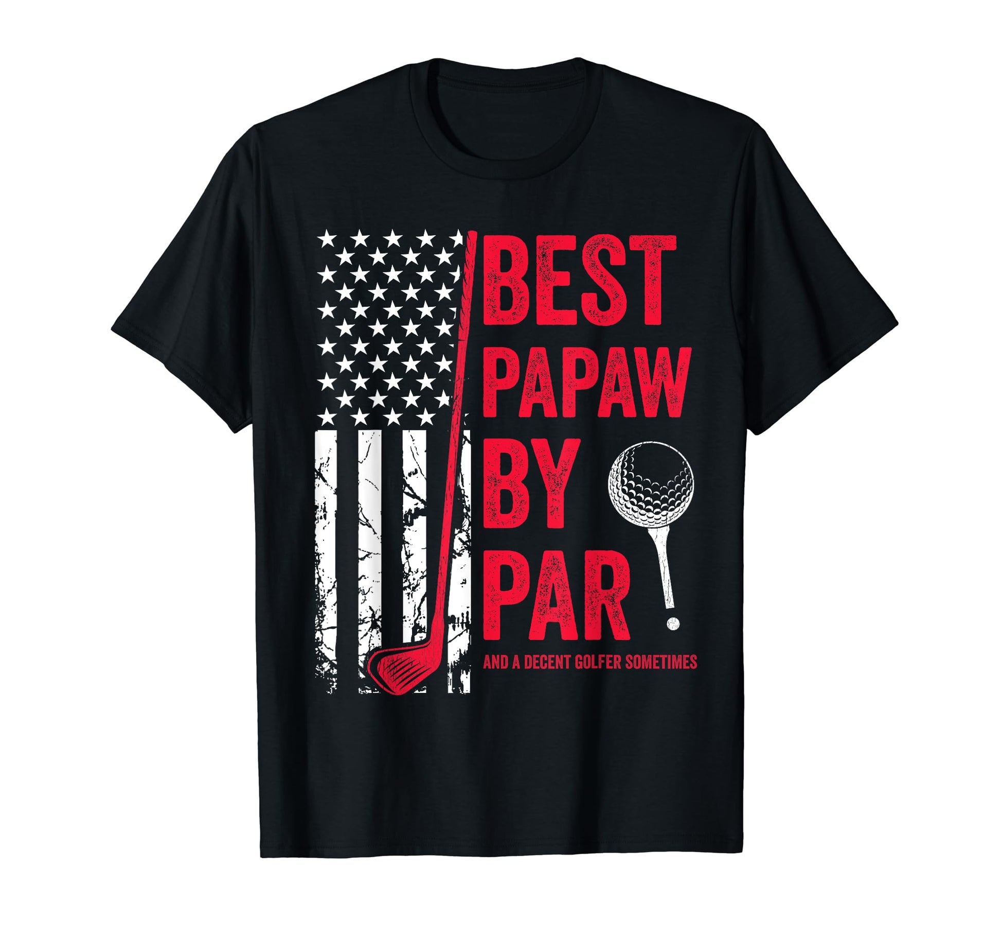 Best Papaw Par Usa Flag Golf Fathers Day T-Shirt - Trendy Graphic Unisex - T-Shirt, Sweatshirt, Hoodie