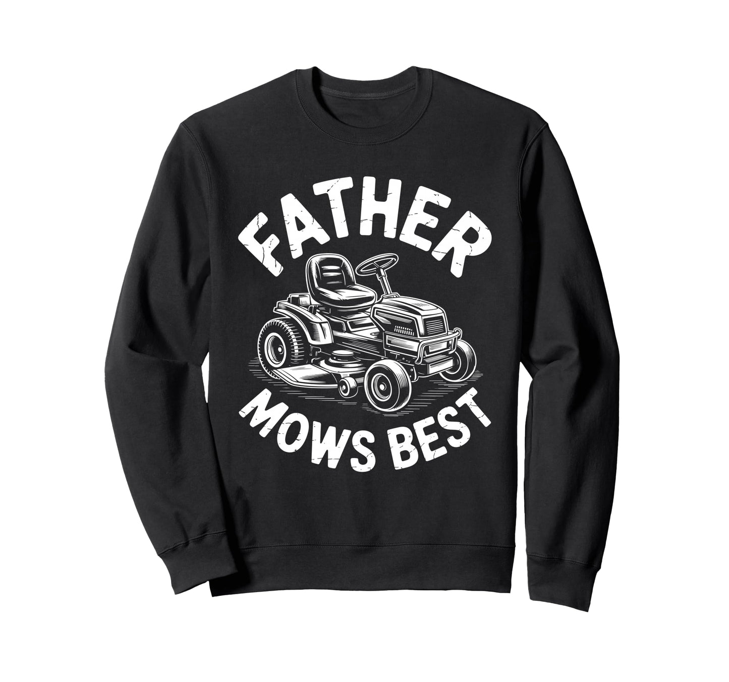 Father Mows Best Dad Funny Lawn Sweatshirt - Unique Graphic for Adults - T-Shirt, Sweatshirt, Hoodie
