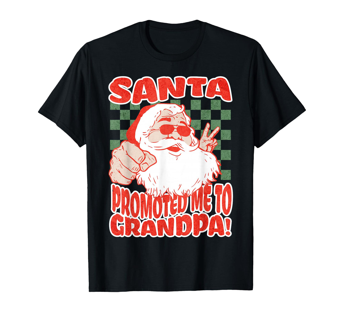Santa Promoted Me To Grandpa T-Shirt - Casual Everyday Wear Unisex - T-Shirt, Sweatshirt, Hoodie