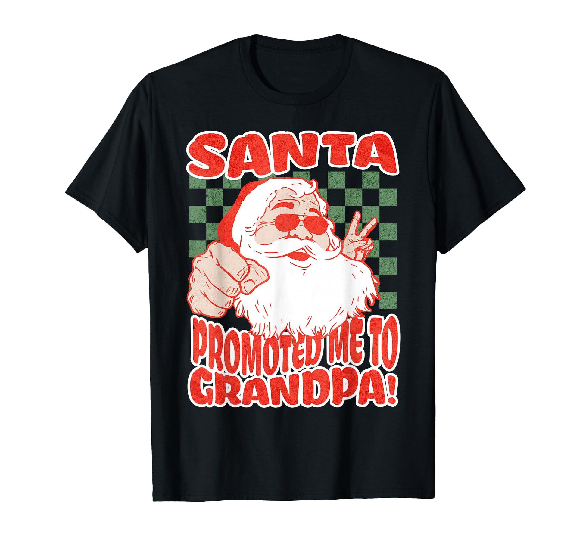 Santa Promoted Me To Grandpa T-Shirt - Casual Everyday Wear Unisex - T-Shirt, Sweatshirt, Hoodie