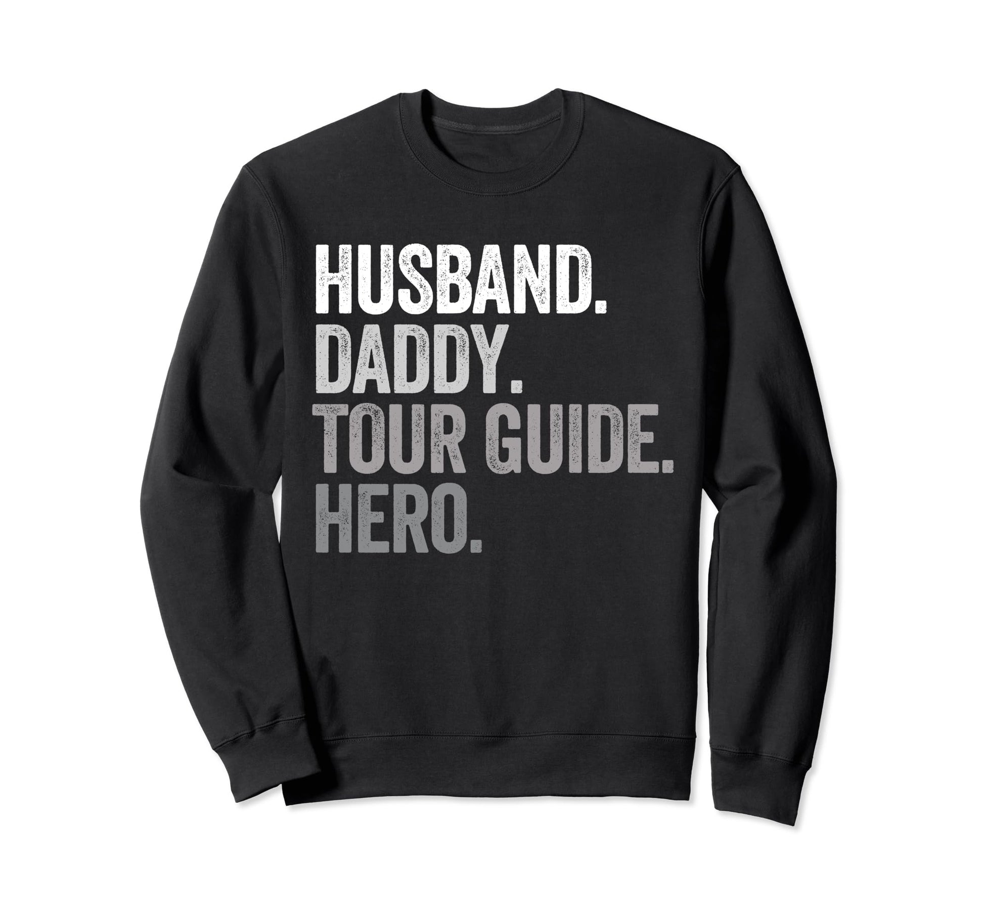 Husband Daddy Tour Guide Dad Hero Sweatshirt - Graphic Print for Adults - T-Shirt, Sweatshirt, Hoodie