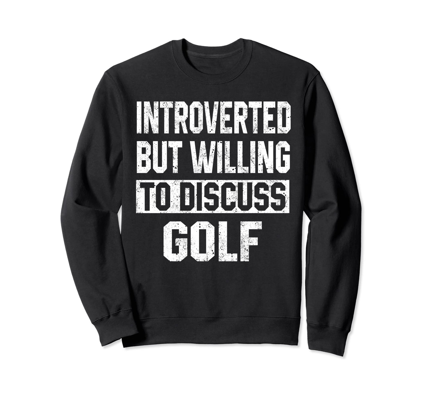 Introverted But Willing To Discuss Sweatshirt - Novelty Apparel for Adults - T-Shirt, Sweatshirt, Hoodie