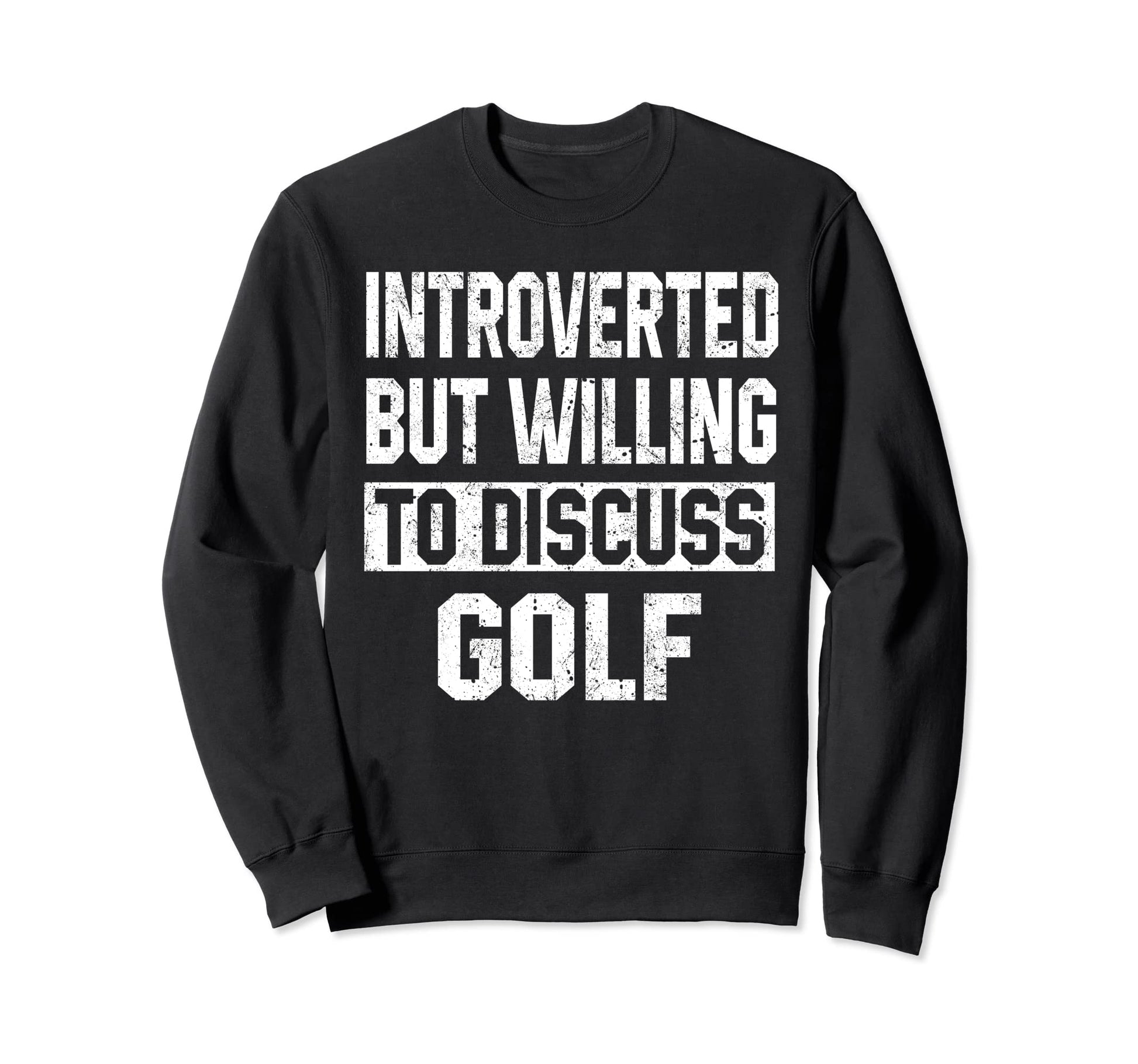 Introverted But Willing To Discuss Sweatshirt - Novelty Apparel for Adults - T-Shirt, Sweatshirt, Hoodie