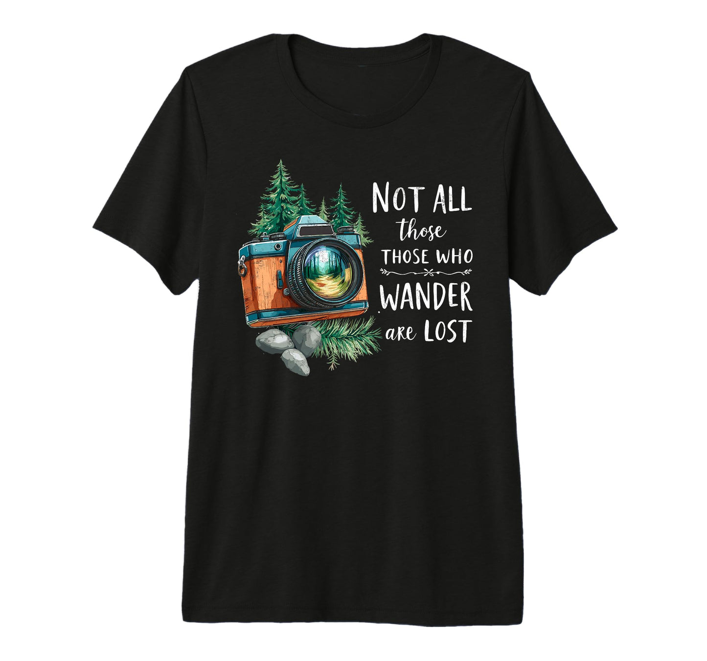 Not All Who Wander Lost Camping Hiking T-Shirt - Trendy Graphic Unisex - T-Shirt, Sweatshirt, Hoodie