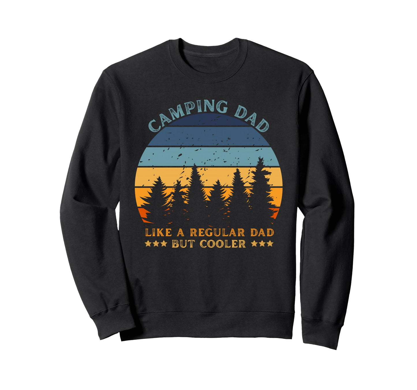 Camping Dad Like Regular Dad But Sweatshirt - Graphic Print Men Women - T-Shirt, Sweatshirt, Hoodie