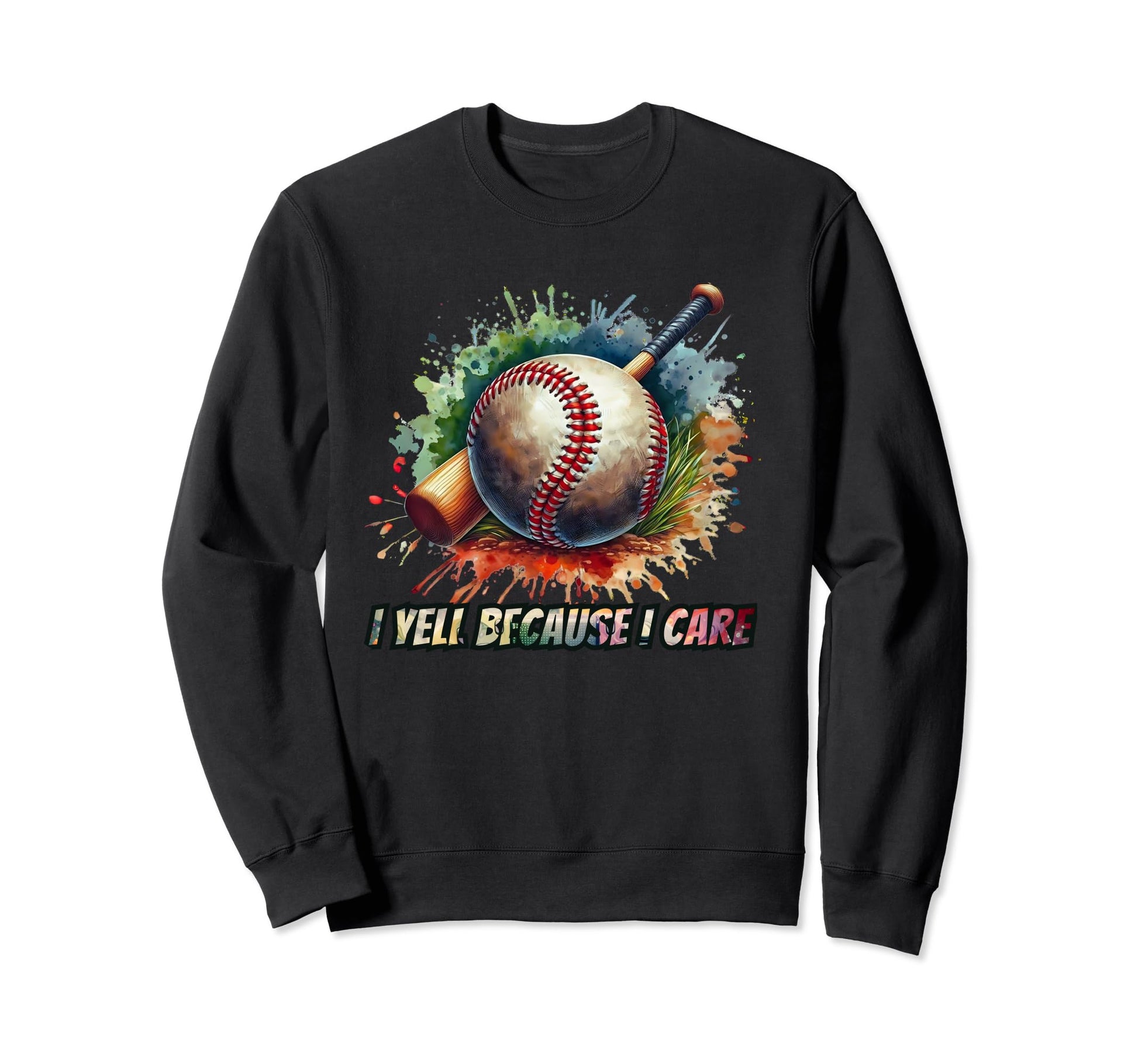 I Yell Because I Care Funny Softball Sweatshirt - Custom Art Print Unisex - T-Shirt, Sweatshirt, Hoodie