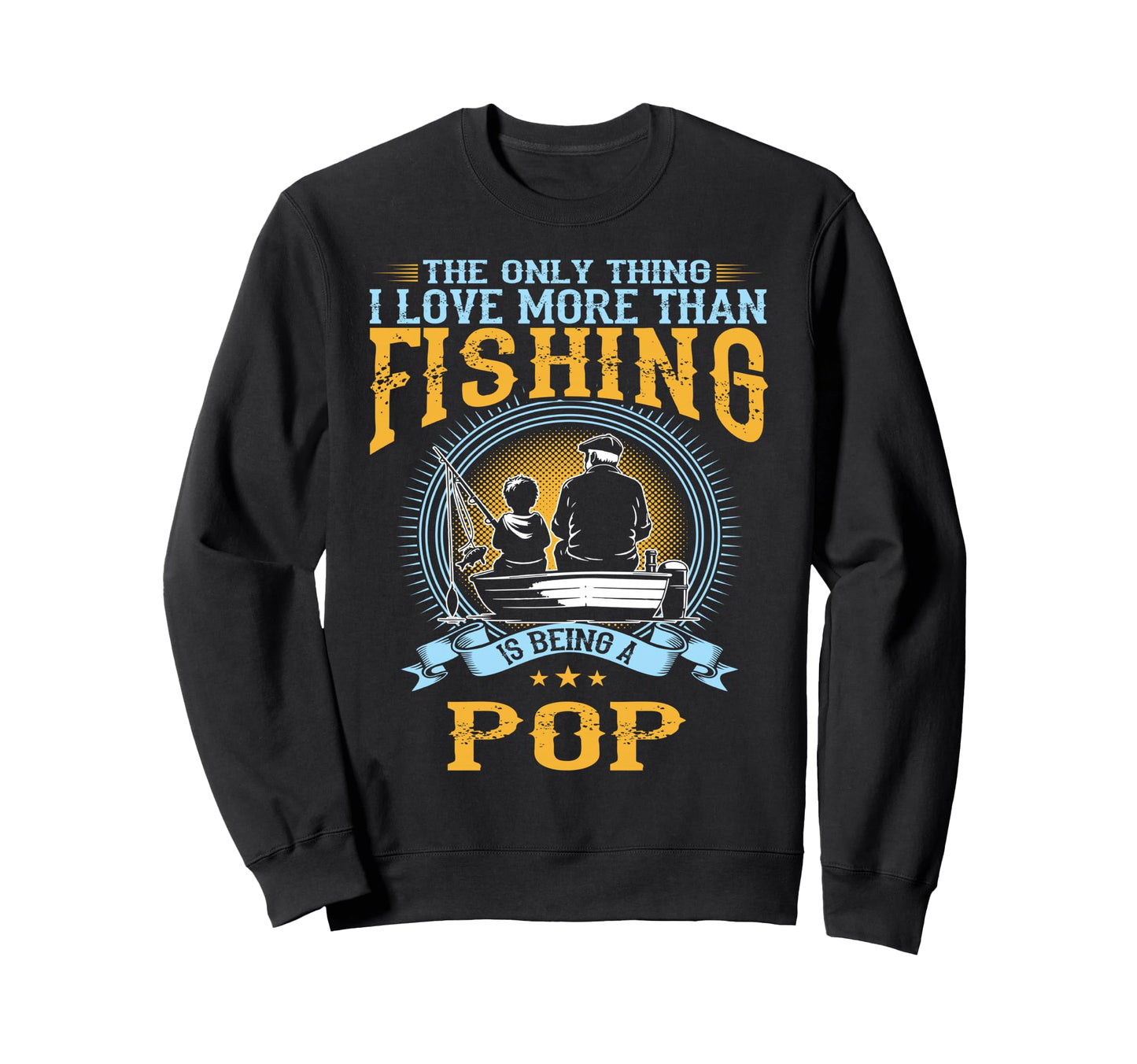 Only Thing I Love More Than Fishing Sweatshirt - Graphic Print for Adults - T-Shirt, Sweatshirt, Hoodie