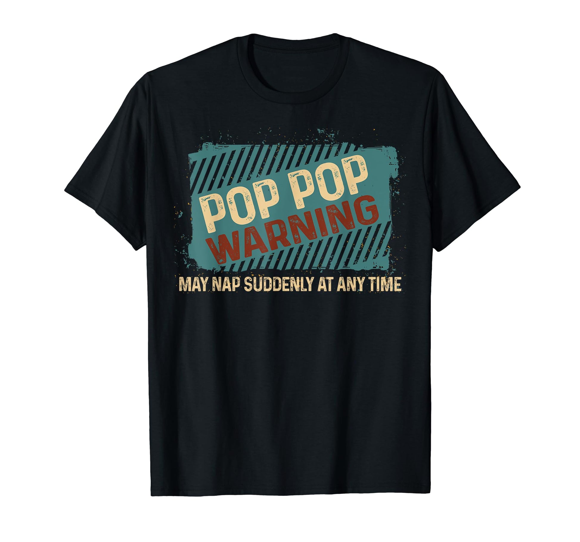 Warning Sign Pop Pop May Nap Suddenly T-Shirt - Fun Novelty Design Unisex - T-Shirt, Sweatshirt, Hoodie