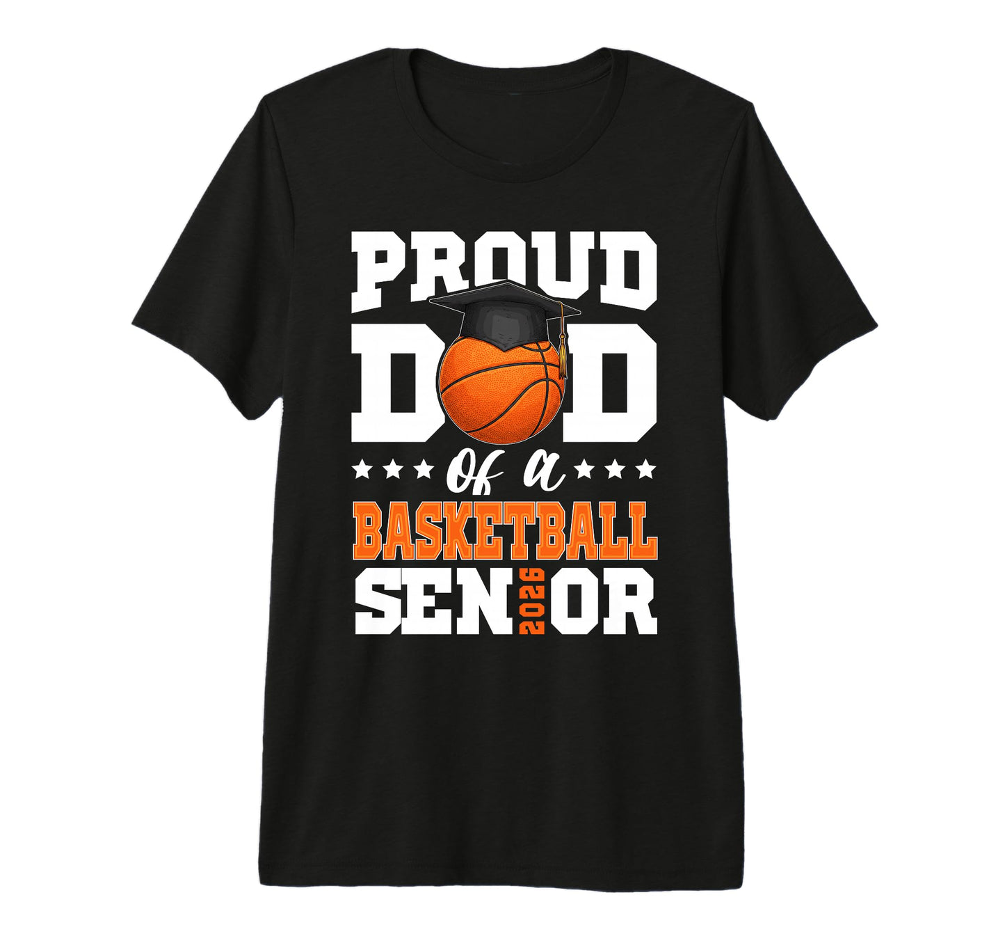 Proud Dad Basketball Senior 2026 T-Shirt - Unique Graphic Unisex - T-Shirt, Sweatshirt, Hoodie