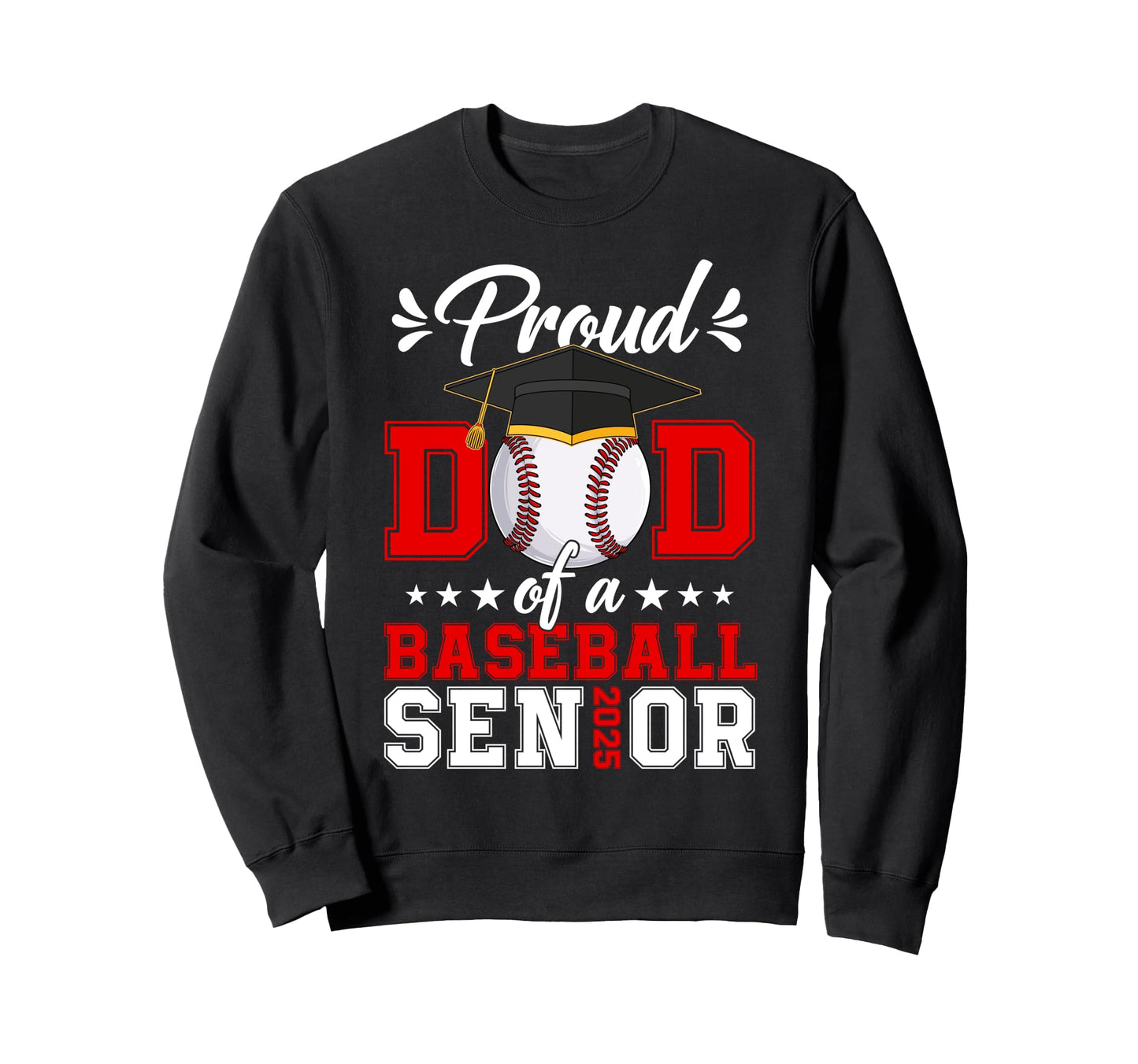 Proud Dad Baseball Senior 2025 Sweatshirt - Fun Novelty Design for Adults - T-Shirt, Sweatshirt, Hoodie