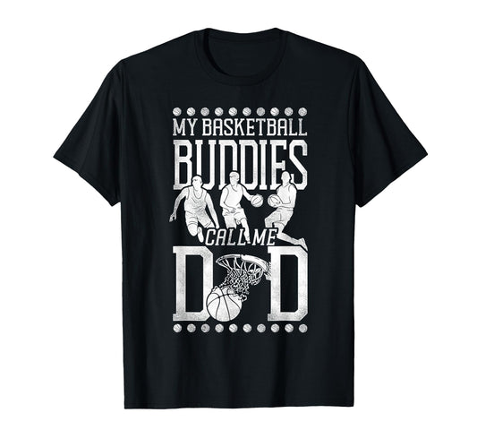 Basketball Bball Dad My Basketball Buddies T-Shirt - Graphic Print Unisex - T-Shirt, Sweatshirt, Hoodie