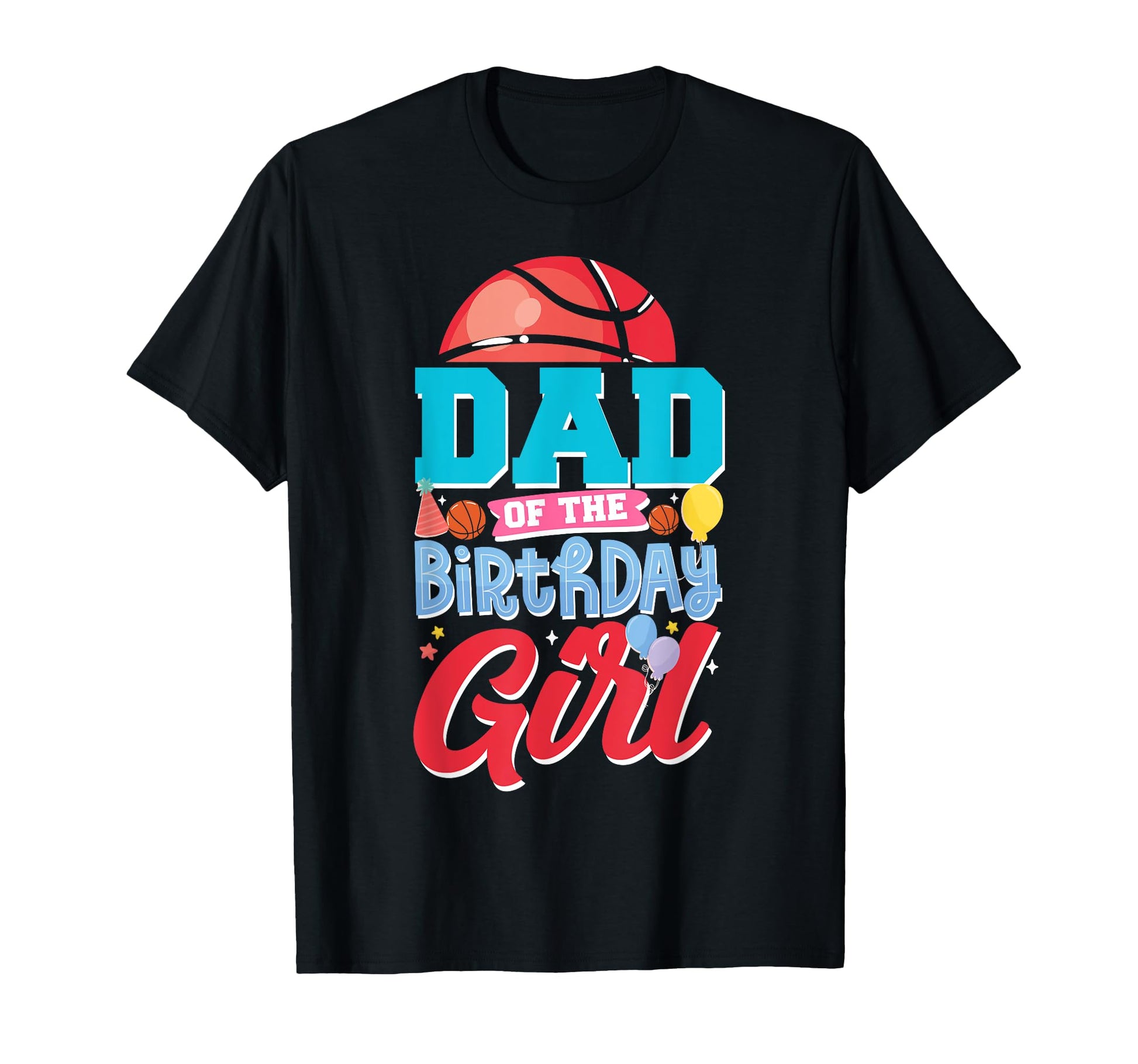 Basketball Bball Birthday Dad Family T-Shirt - Casual Everyday Wear Unisex - T-Shirt, Sweatshirt, Hoodie