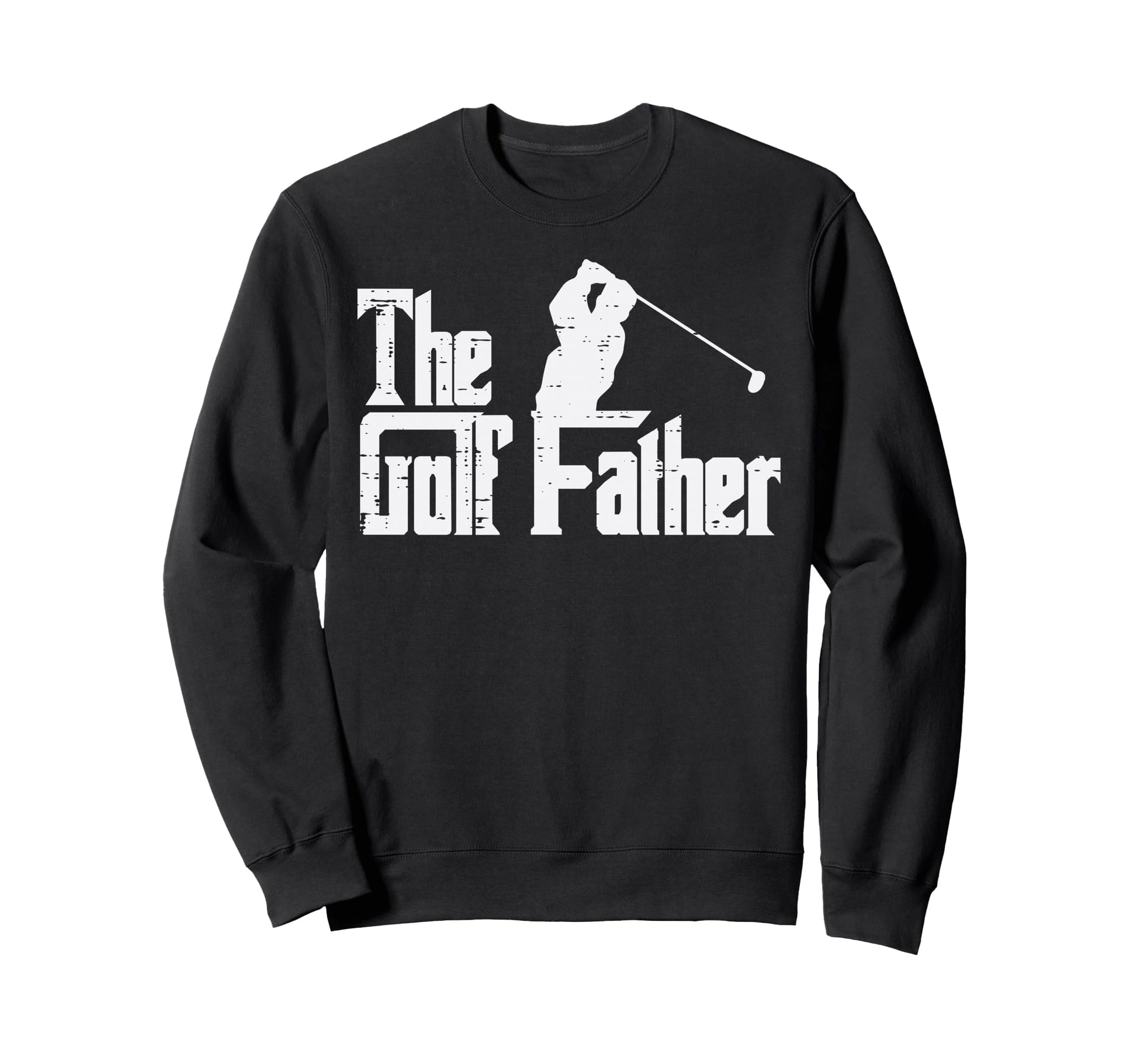 Fathers Day Golf Father Golfing Dad Sweatshirt - Streetwear Style Unisex - T-Shirt, Sweatshirt, Hoodie