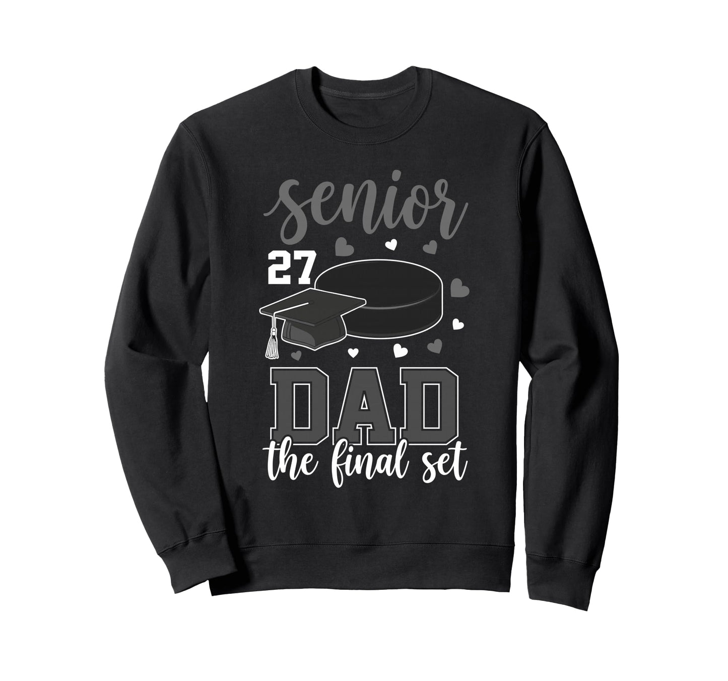 Hockey Senior 2027 Dad Final Sweatshirt - Casual Everyday Wear Men Women - T-Shirt, Sweatshirt, Hoodie