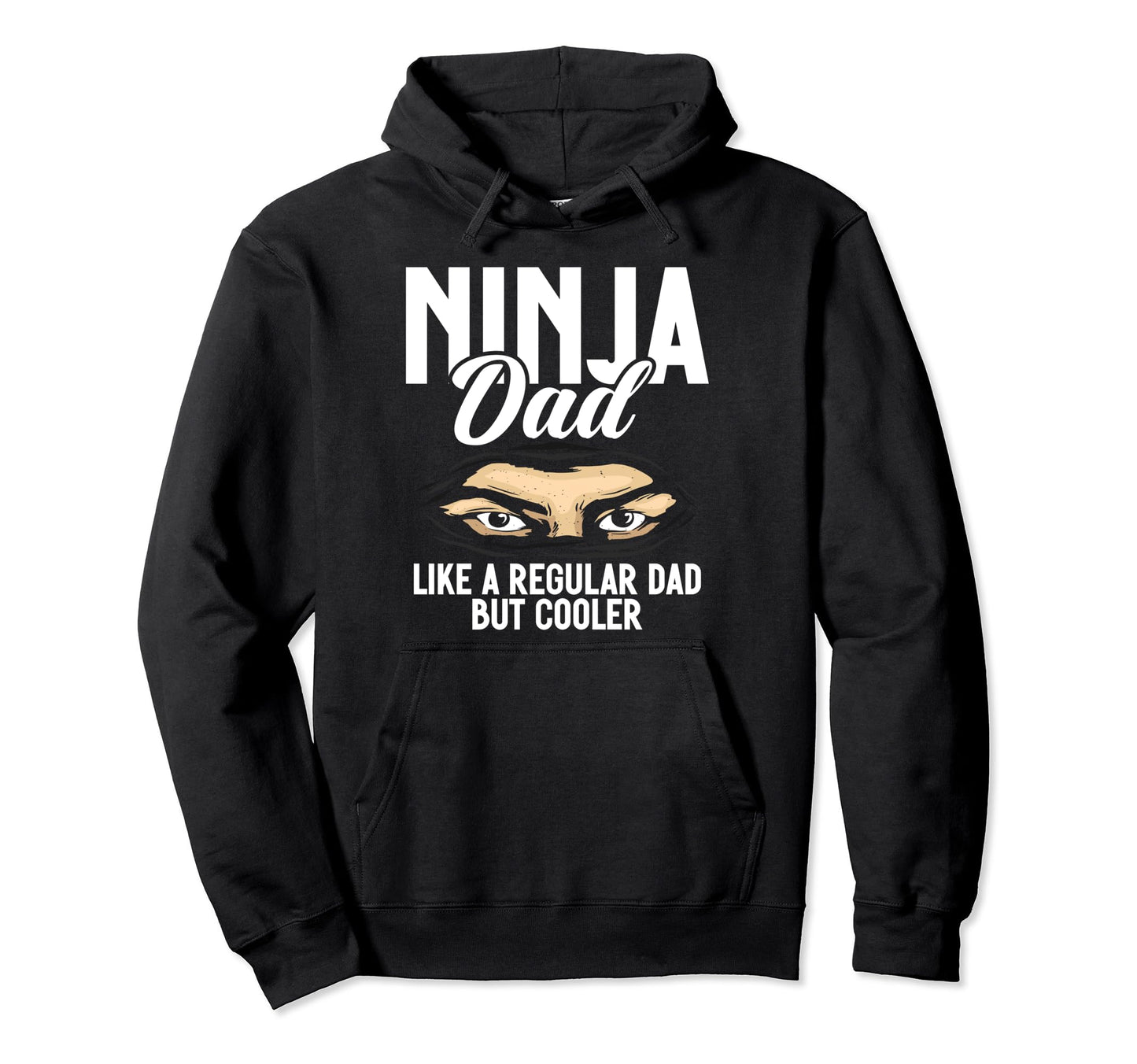Ninja Dad Like Regular Dad But Cooler Hoodie - Streetwear Style for Adults - T-Shirt, Sweatshirt, Hoodie