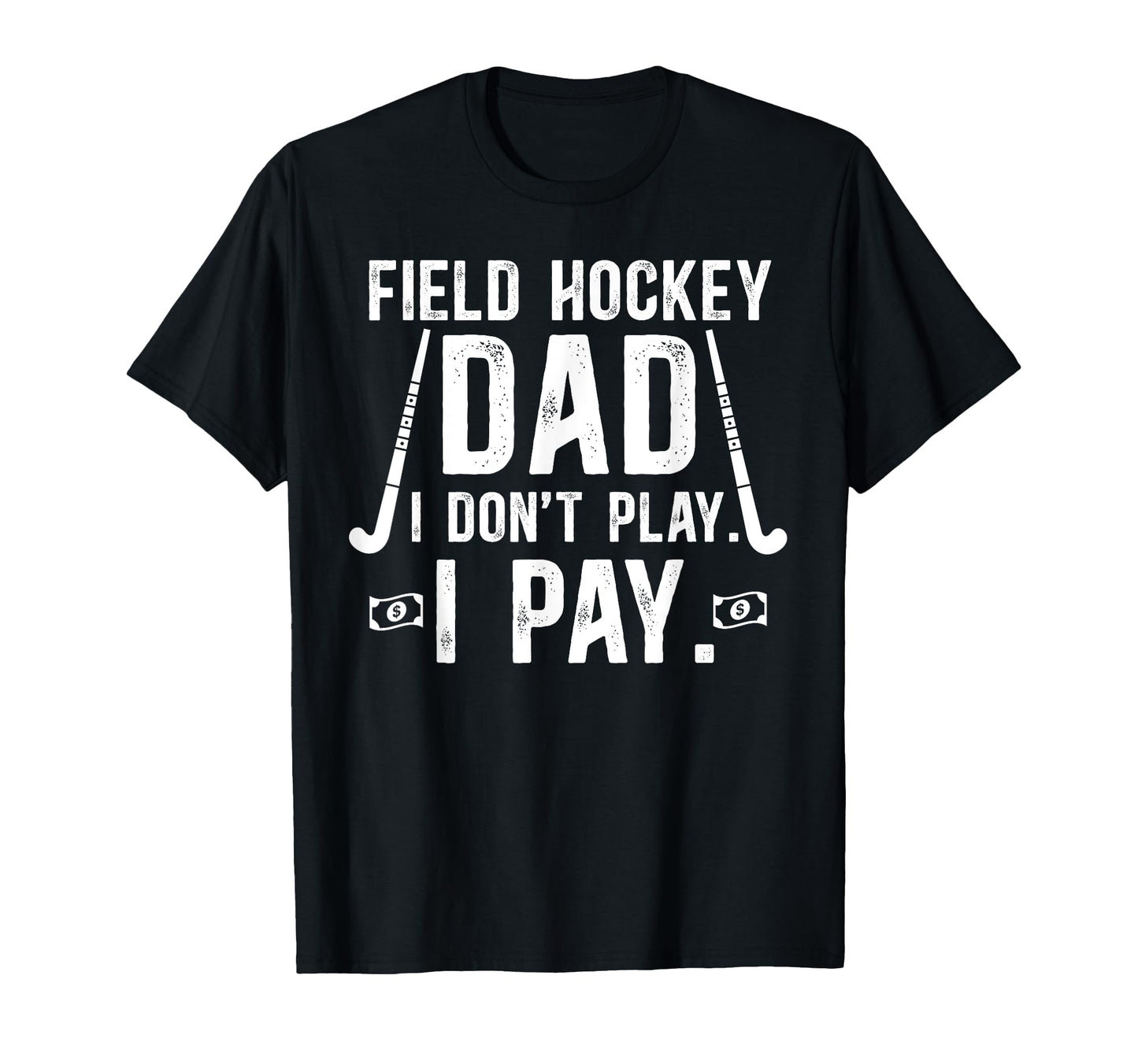 Funny Field Hockey Dad Field Hockey T-Shirt - Graphic Print Men Women - T-Shirt, Sweatshirt, Hoodie