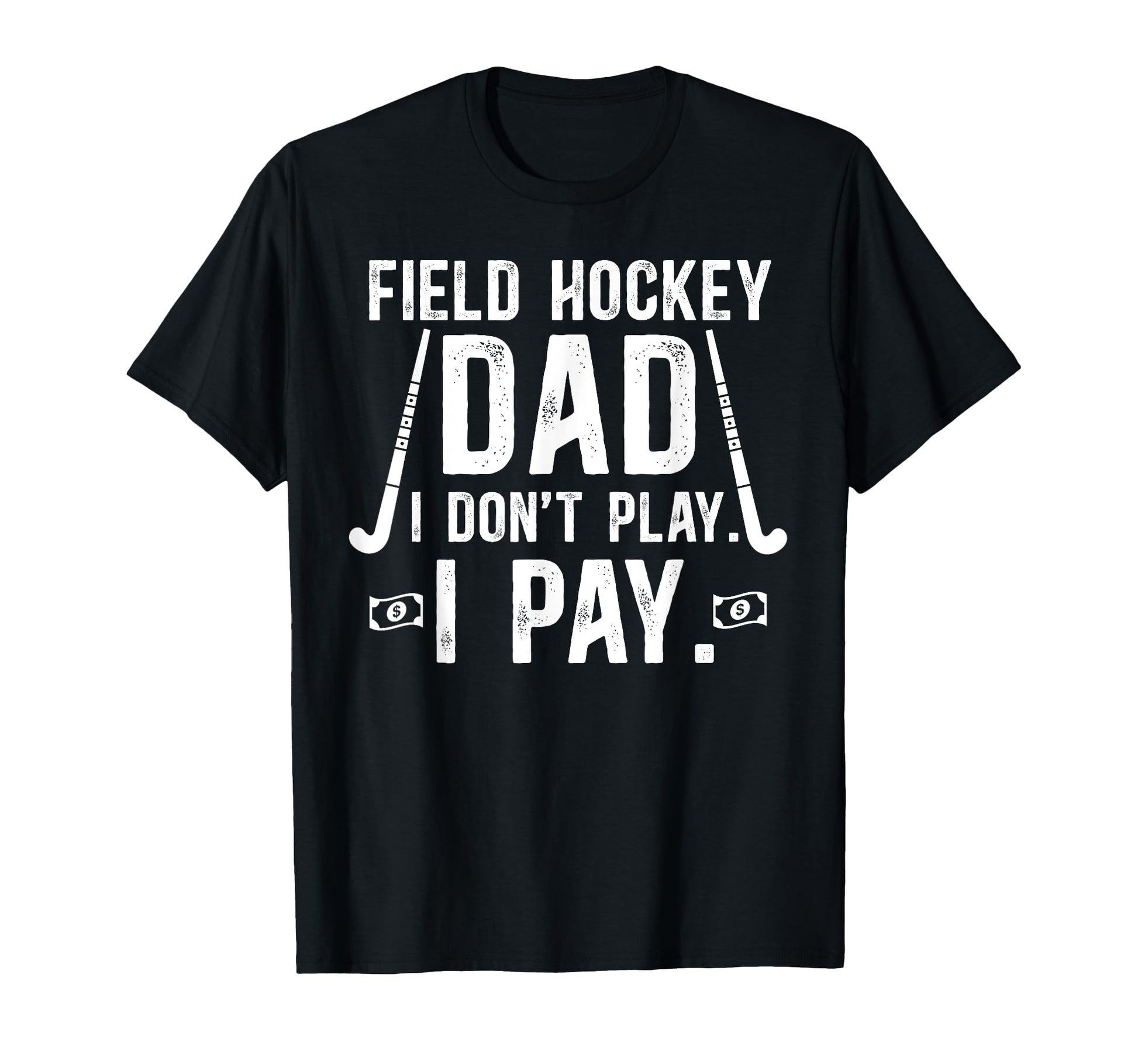 Funny Field Hockey Dad Field Hockey T-Shirt - Graphic Print Men Women - T-Shirt, Sweatshirt, Hoodie
