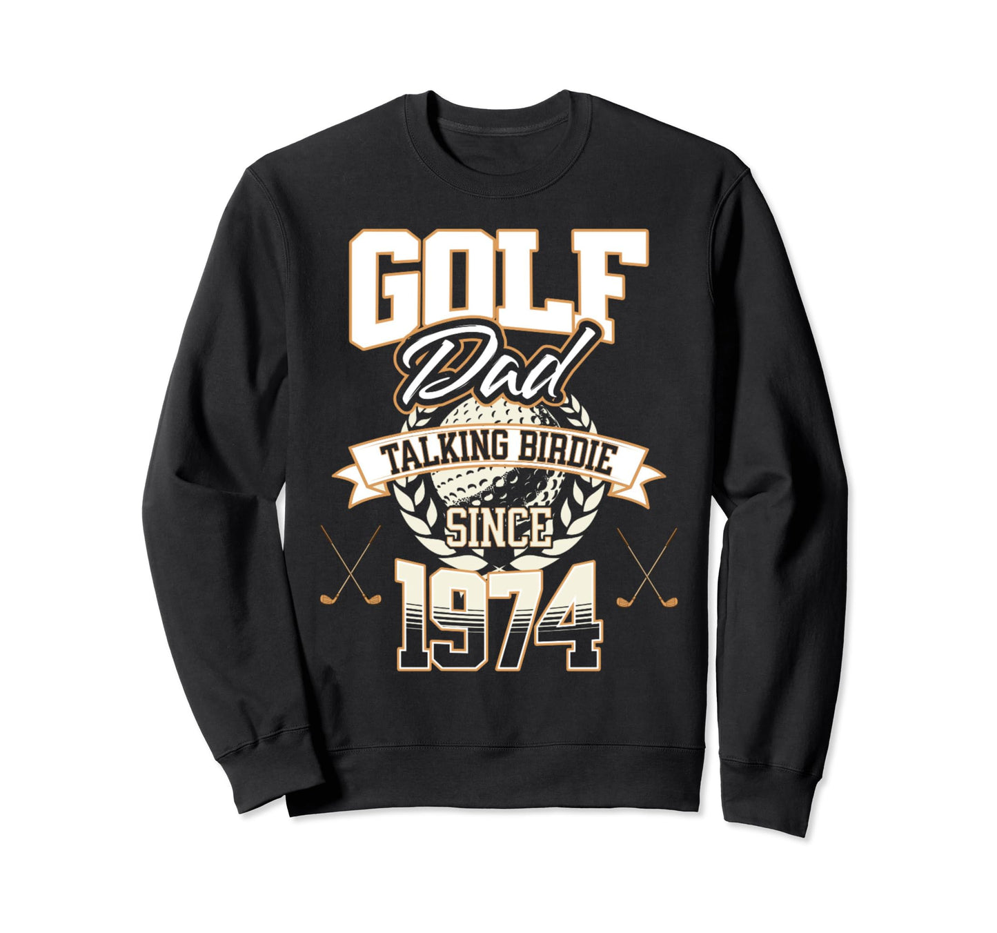 Golf Dad Talking Birdie Since 1974 Sweatshirt - Graphic Print Men Women - T-Shirt, Sweatshirt, Hoodie