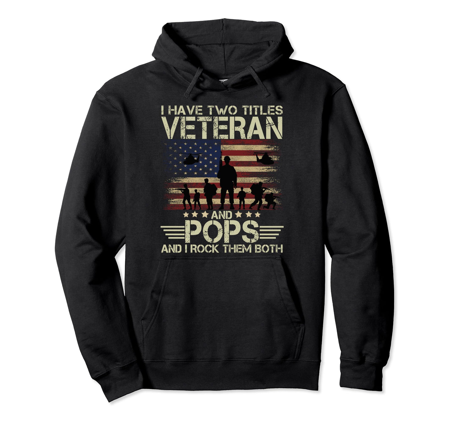 I Have Two Titles Veteran And Pops Hoodie - Fun Novelty Design for Adults - T-Shirt, Sweatshirt, Hoodie