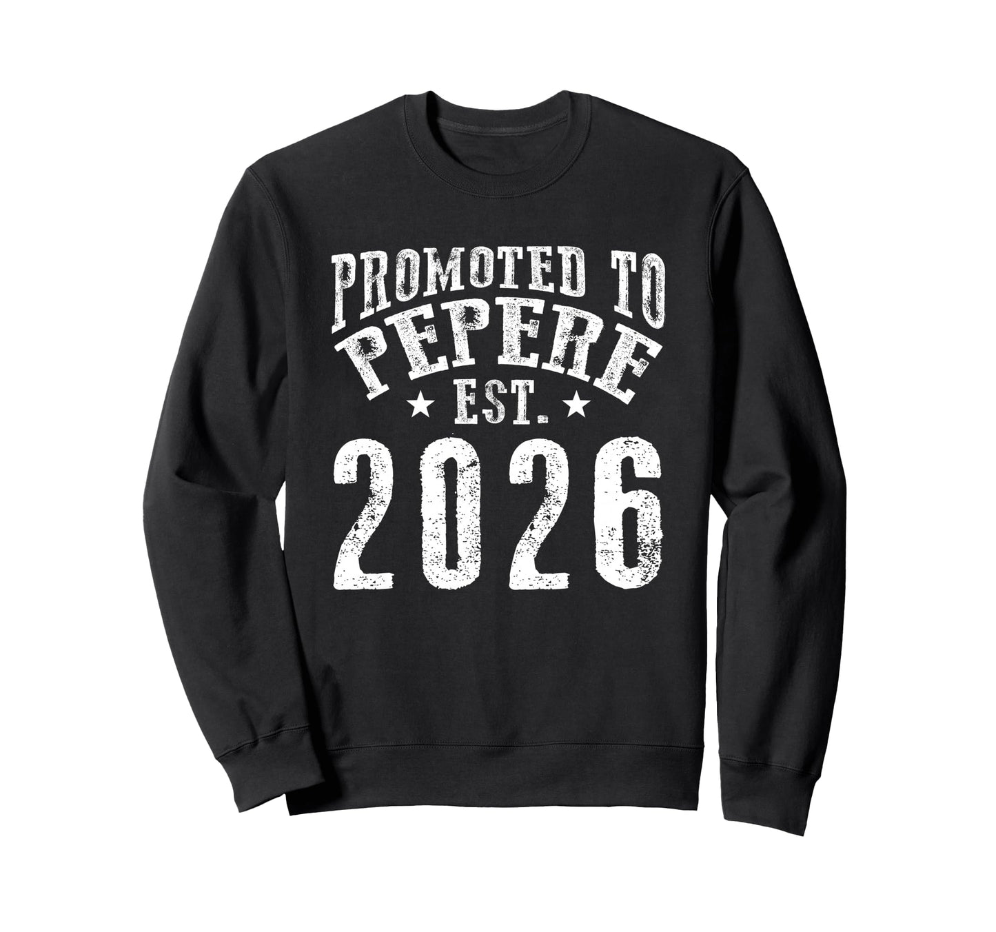 Promoted To Pepere Est 2026 New Coming Sweatshirt - Novelty Apparel Unisex - T-Shirt, Sweatshirt, Hoodie