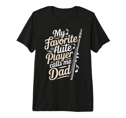 Calls Me Dad Marching Band Musician Flutist T-Shirt - Graphic Print Unisex - T-Shirt, Sweatshirt, Hoodie