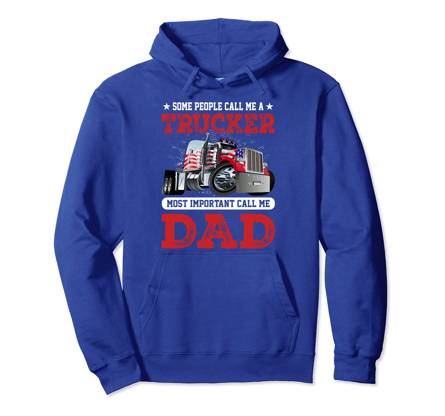 Some People Call Me Trucker Most Hoodie - Trendy Graphic Men Women - T-Shirt, Sweatshirt, Hoodie