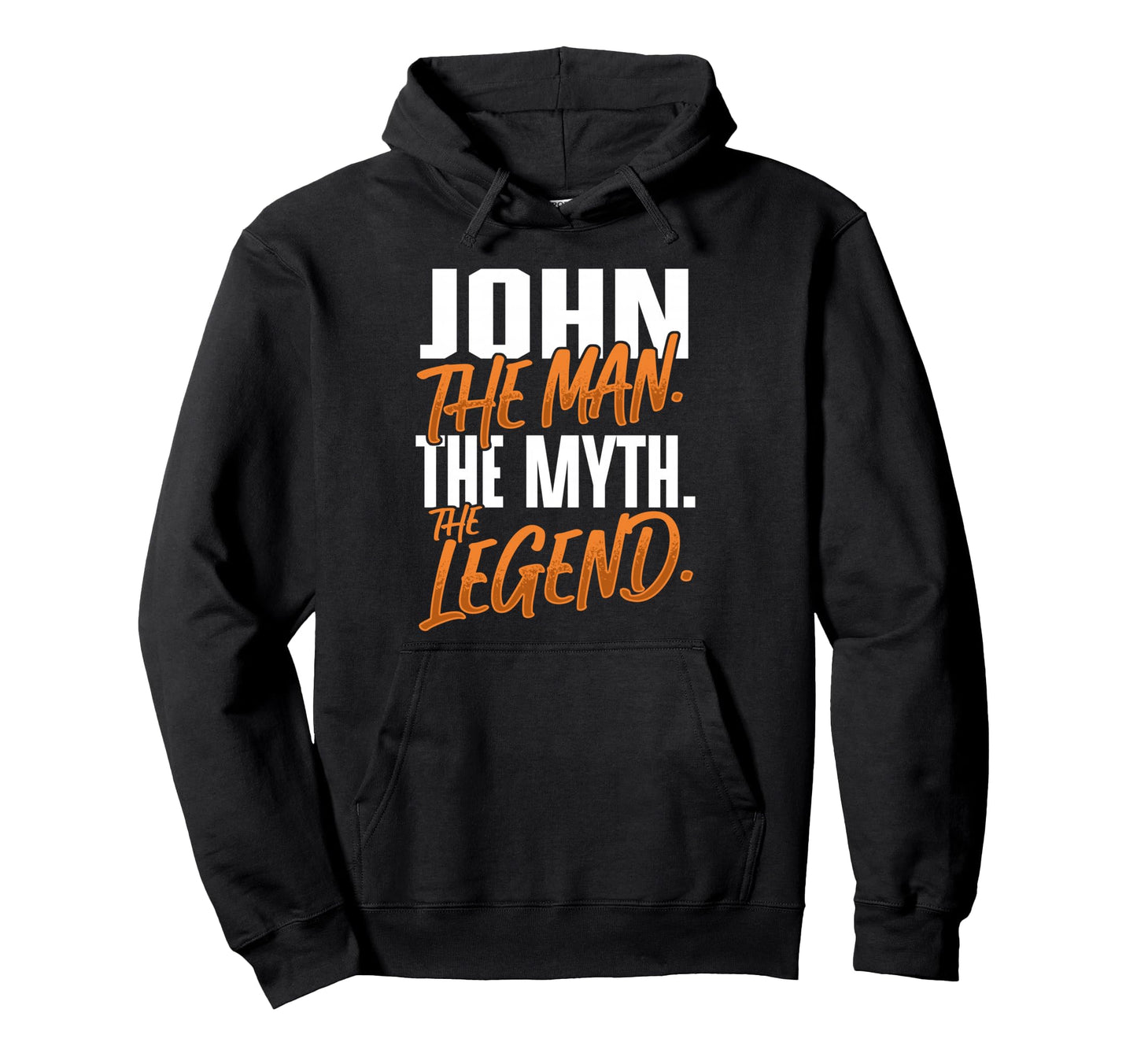 John Personalized Name Myth Legend Hoodie - Novelty Apparel Unisex - T-Shirt, Sweatshirt, Hoodie