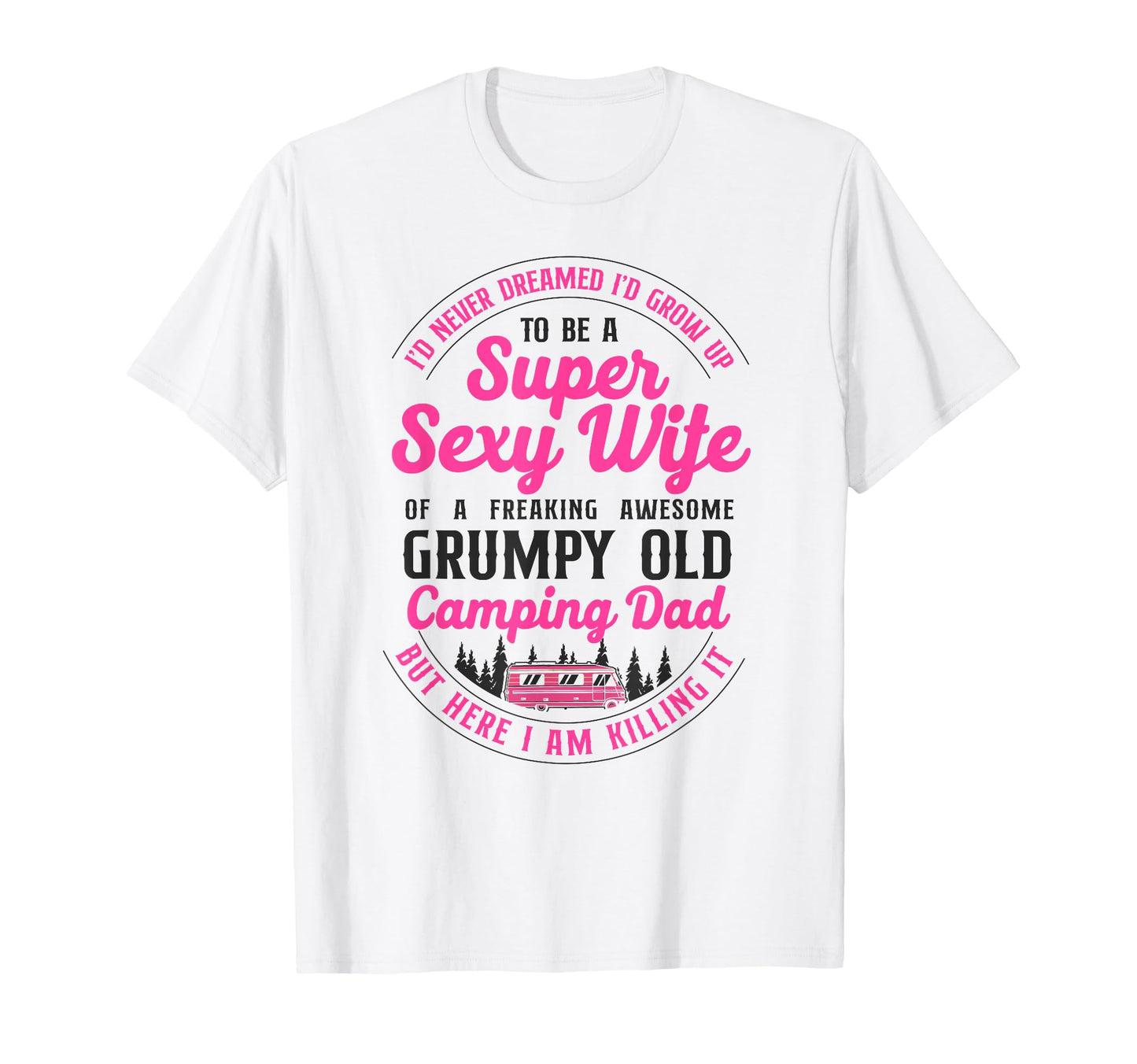 Super Sexy Wife Camping Dad T-Shirt - Aesthetic Graphic Men Women - T-Shirt, Sweatshirt, Hoodie