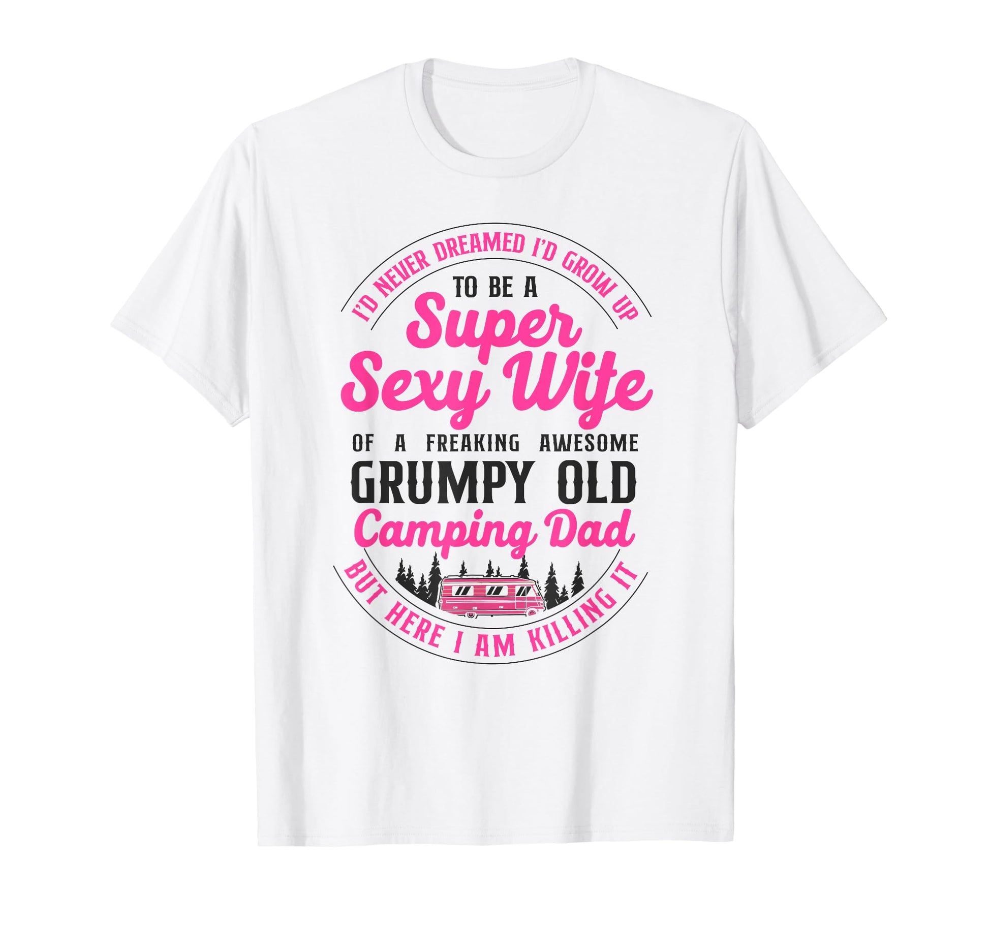 Super Sexy Wife Camping Dad T-Shirt - Aesthetic Graphic Men Women - T-Shirt, Sweatshirt, Hoodie