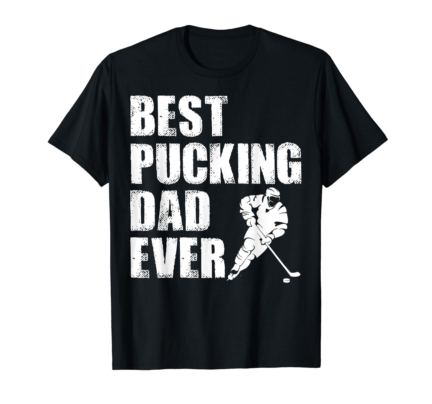 Hockey Dad Gift Funny Best Pucking T-Shirt - Custom Art Print for Adults - T-Shirt, Sweatshirt, Hoodie