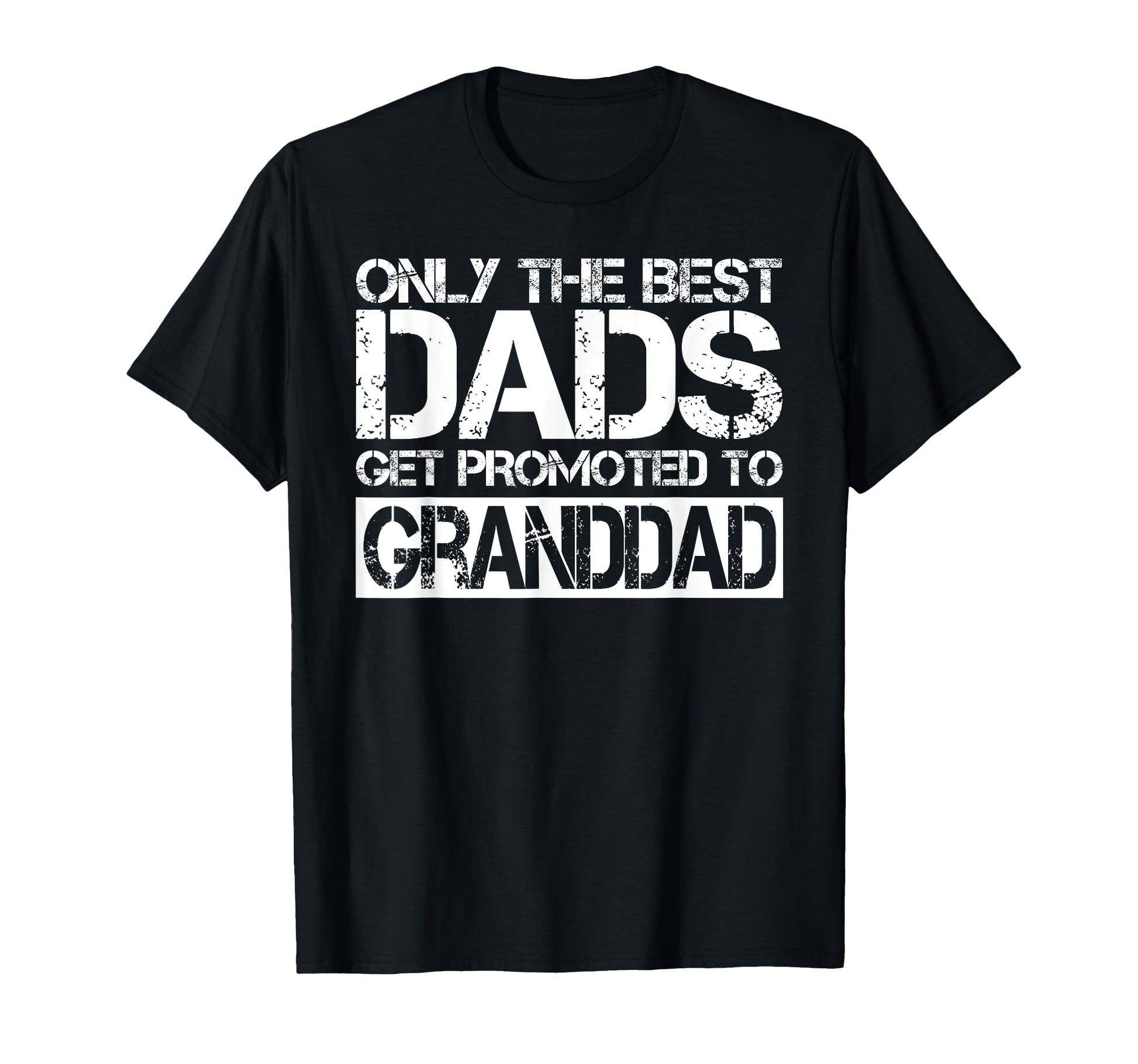 Great Dads Get Promoted To Granddad Gift T-Shirt - Custom Art Print Unisex - T-Shirt, Sweatshirt, Hoodie