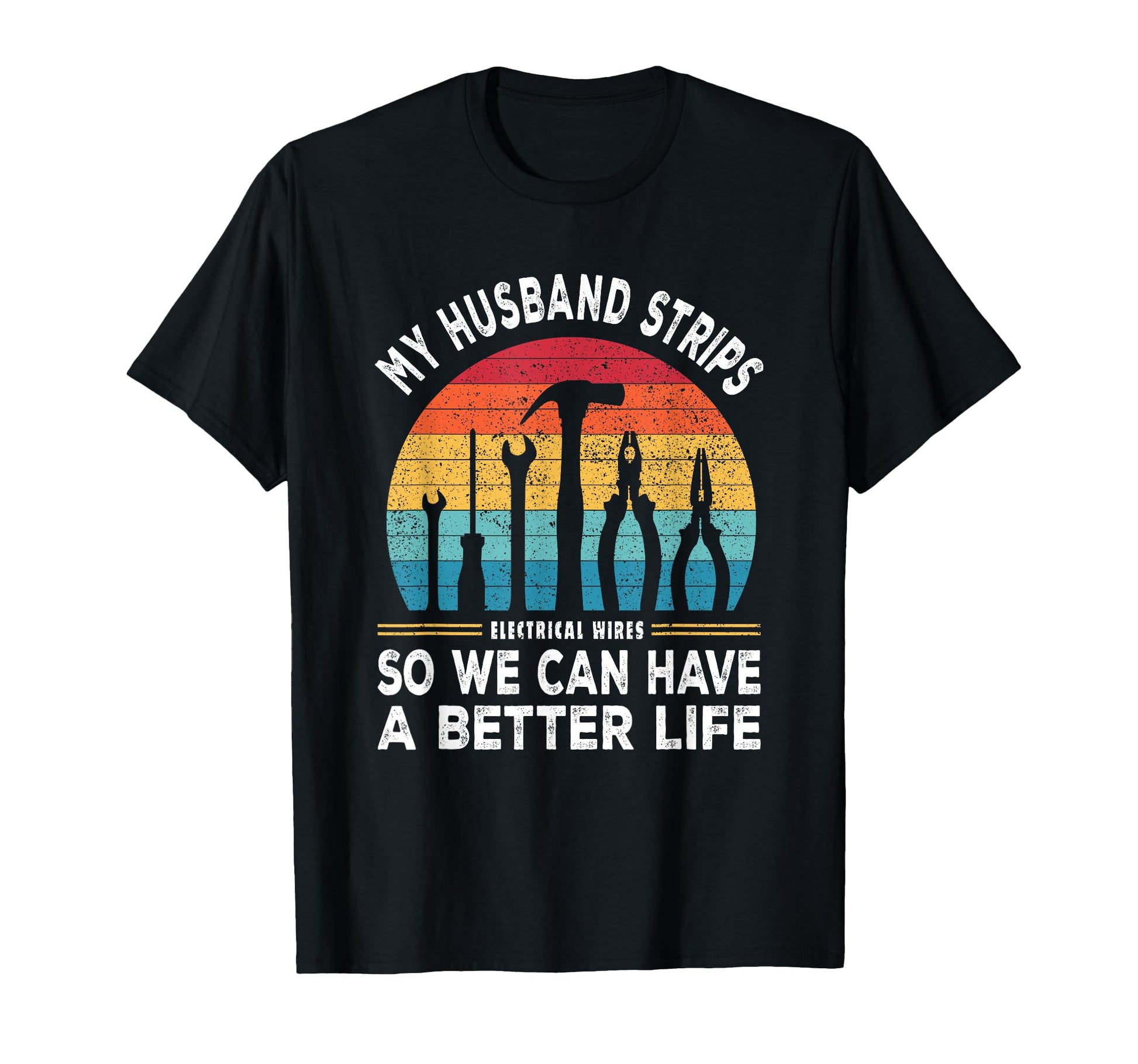 My Husband Strips Wires Lineman And T-Shirt - Unique Graphic for Adults - T-Shirt, Sweatshirt, Hoodie