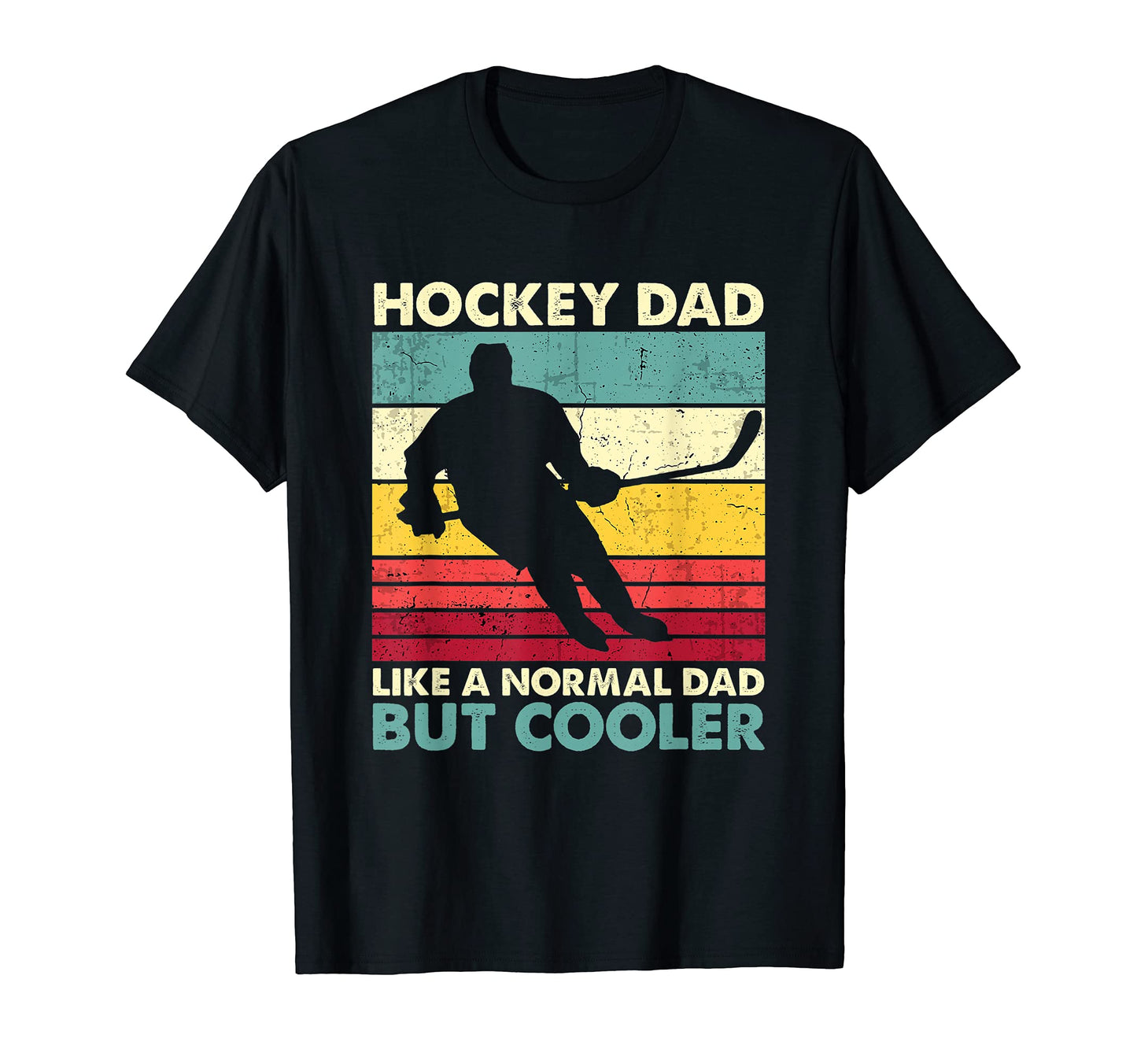 Hockey Dad Like Normal Dad But T-Shirt - Casual Everyday Wear Men Women - T-Shirt, Sweatshirt, Hoodie