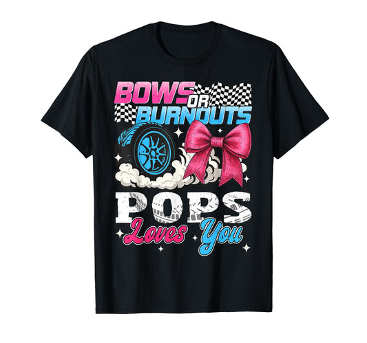 Burnouts Or Bows Pops Loves You Gender T-Shirt - Trendy Graphic Unisex - T-Shirt, Sweatshirt, Hoodie