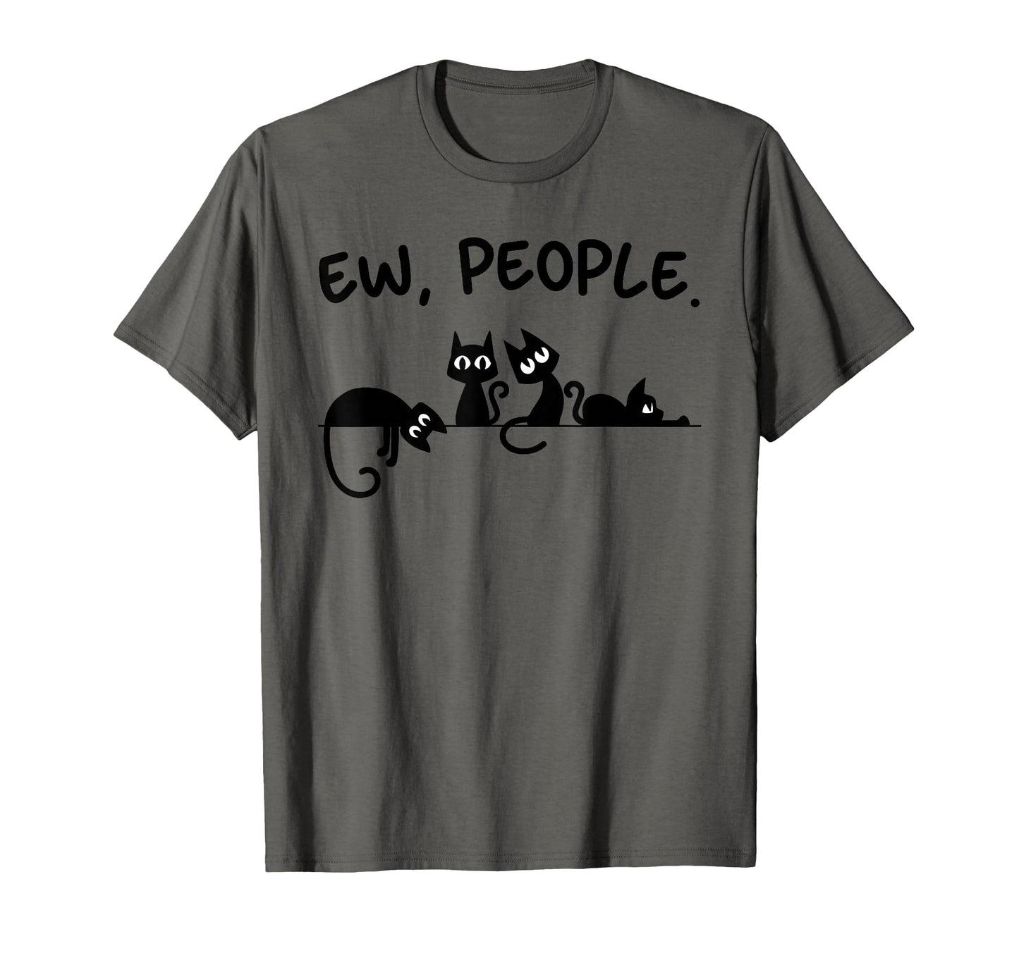 Black Cat Ew People Meowy Funny Cat T-Shirt - Casual Everyday Wear Unisex - T-Shirt, Sweatshirt, Hoodie