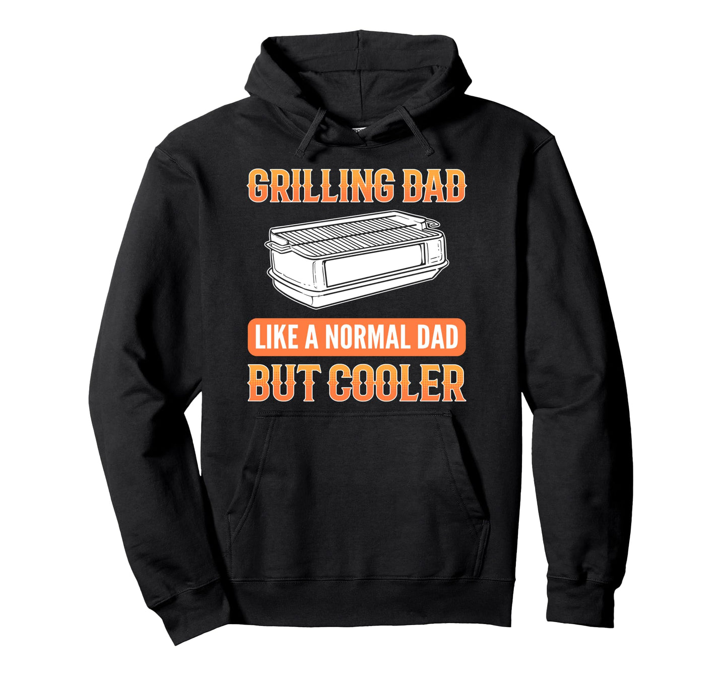 Grilling Dad Like Normal Dad But Hoodie - Streetwear Style for Adults - T-Shirt, Sweatshirt, Hoodie