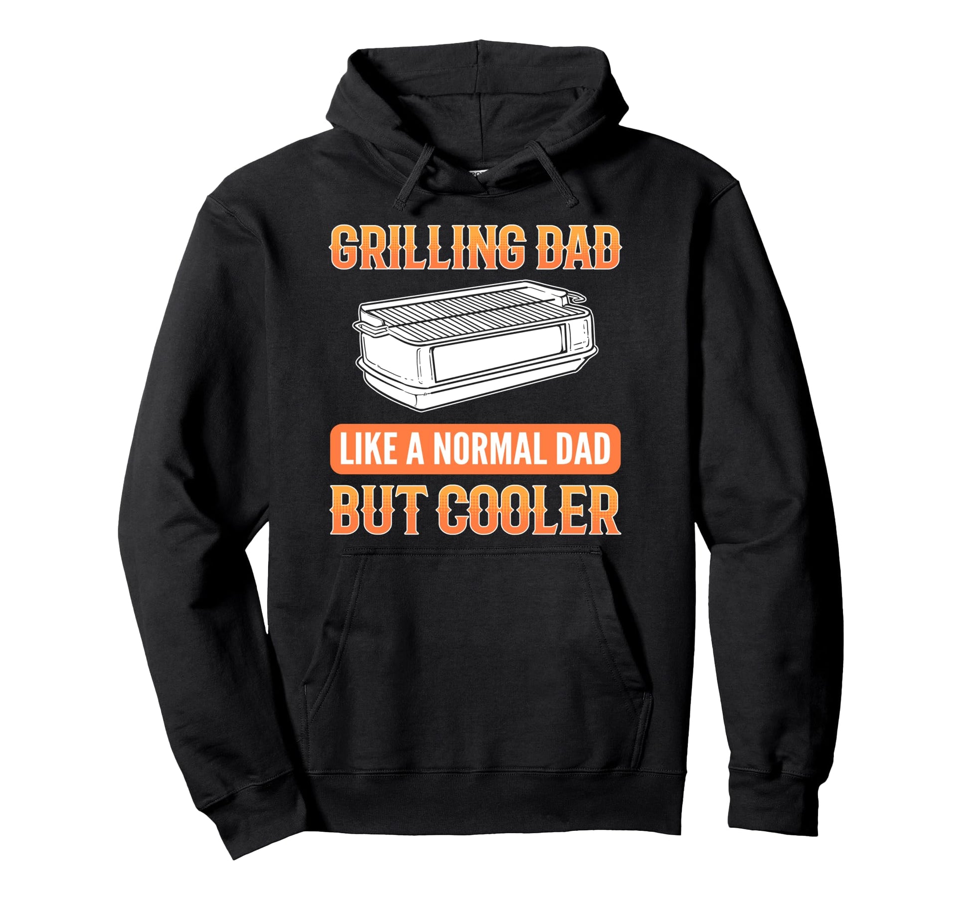 Grilling Dad Like Normal Dad But Hoodie - Streetwear Style for Adults - T-Shirt, Sweatshirt, Hoodie