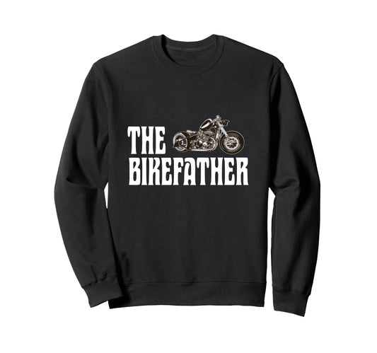 Biker Bikefather Biker Dad Funny Sweatshirt - Streetwear Style Unisex - T-Shirt, Sweatshirt, Hoodie