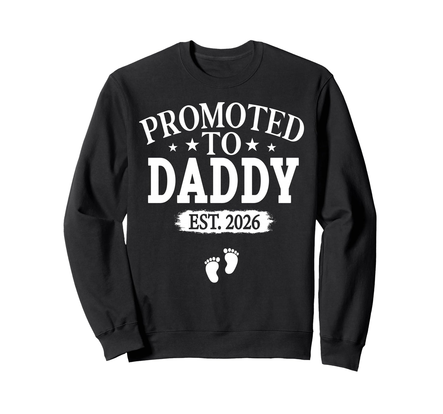 Promoted To Daddy Est 2026 Fathers Sweatshirt - Trendy Graphic for Adults - T-Shirt, Sweatshirt, Hoodie
