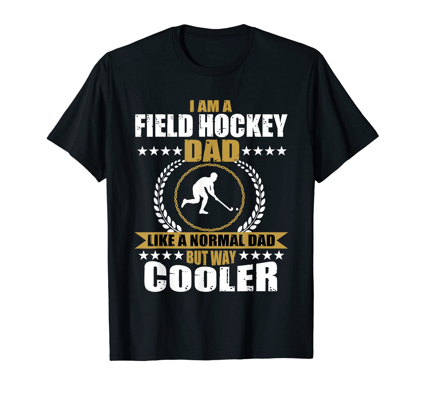 Mens Male Field Hockey Dad T-Shirt - Streetwear Style Men Women - T-Shirt, Sweatshirt, Hoodie